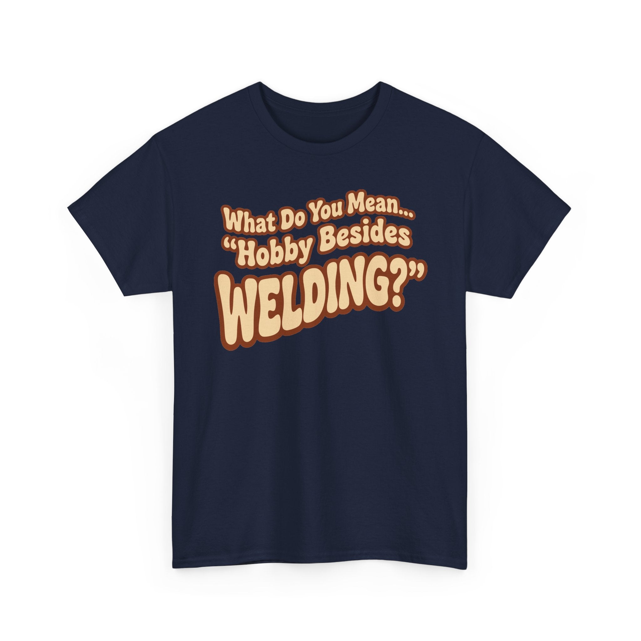 ...besides Welding? T-shirt