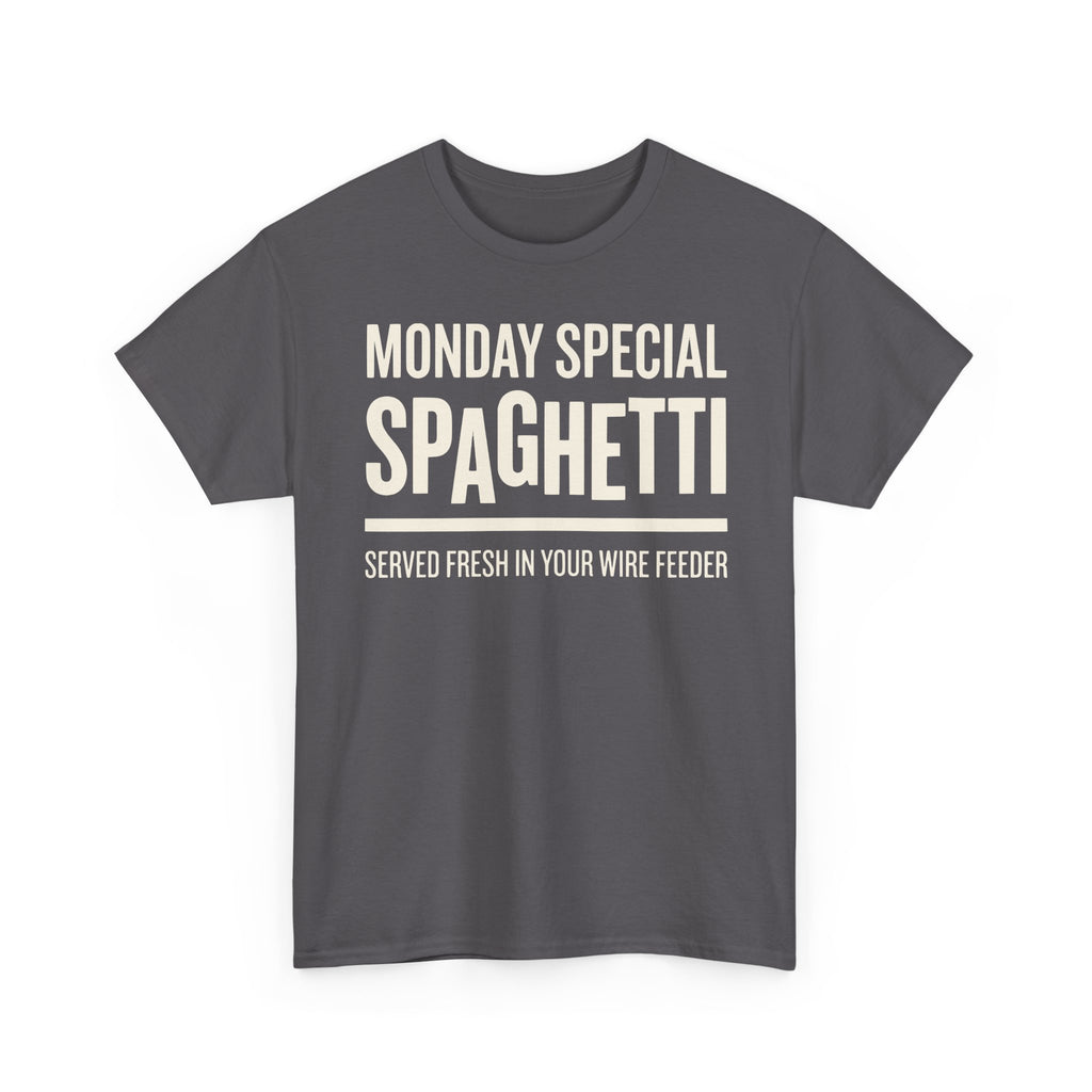 Monday special SPAGHETTI in your WIRE FEED T-shirt