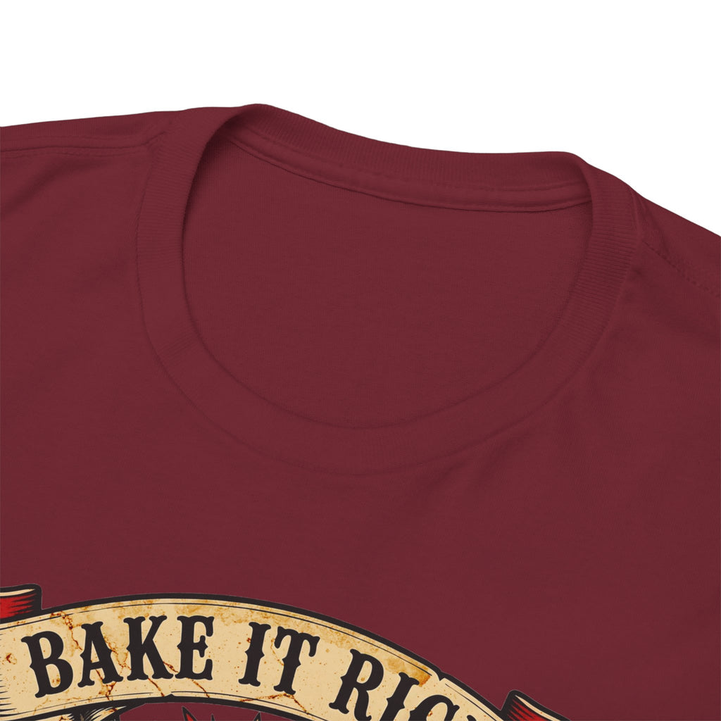 11018 Bake It Right T-shirt