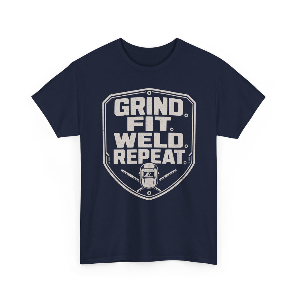 Grind. Fit. Weld. Repeat. T-shirt