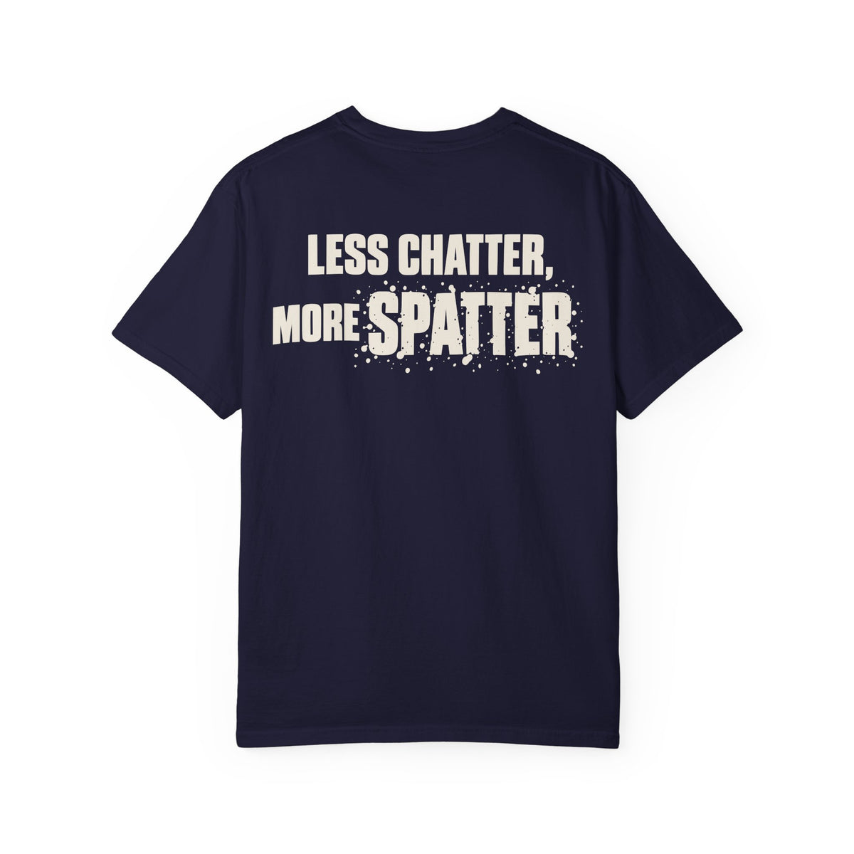 Less Chatter... Backprint T-shirt