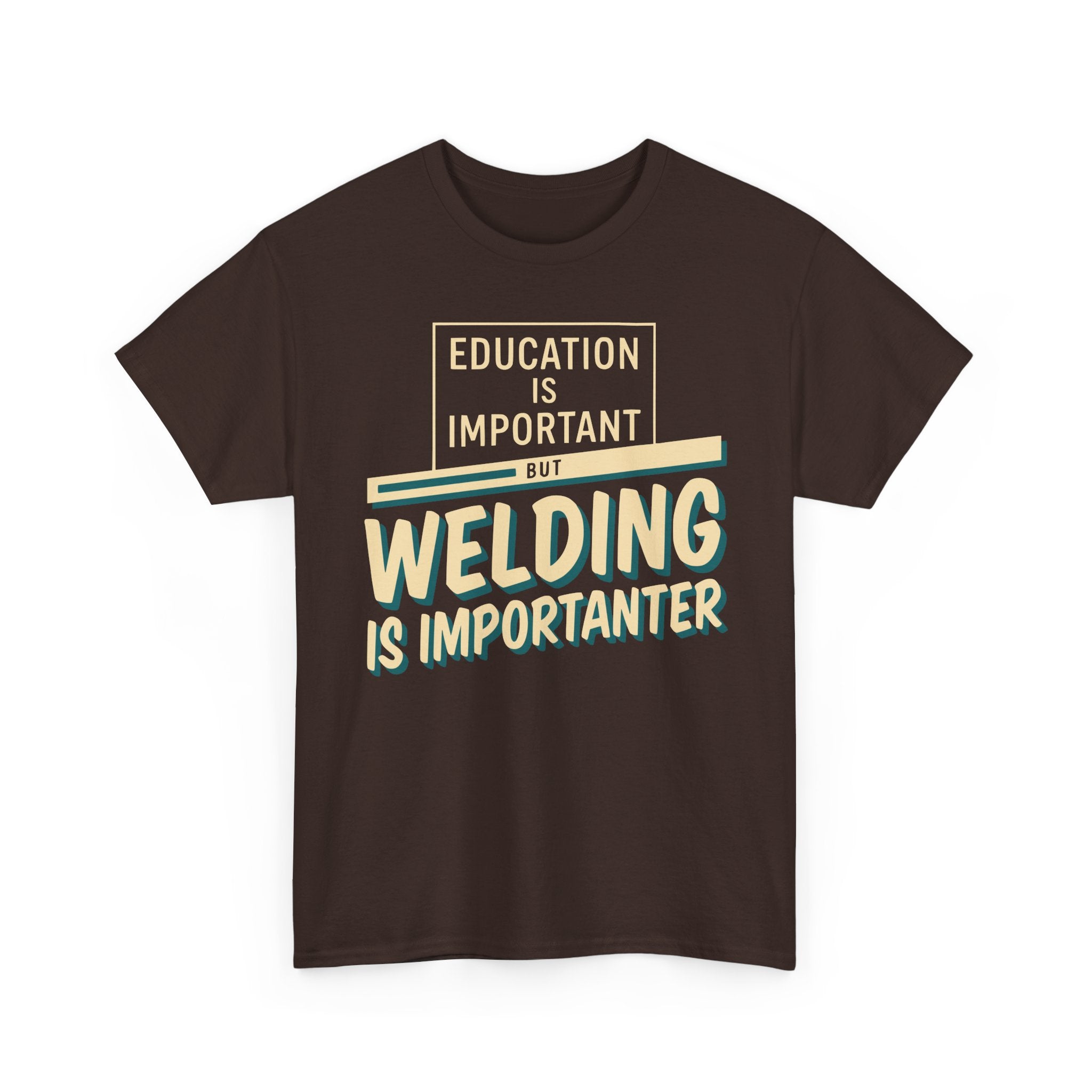 Welding Is Importanter T-shirt