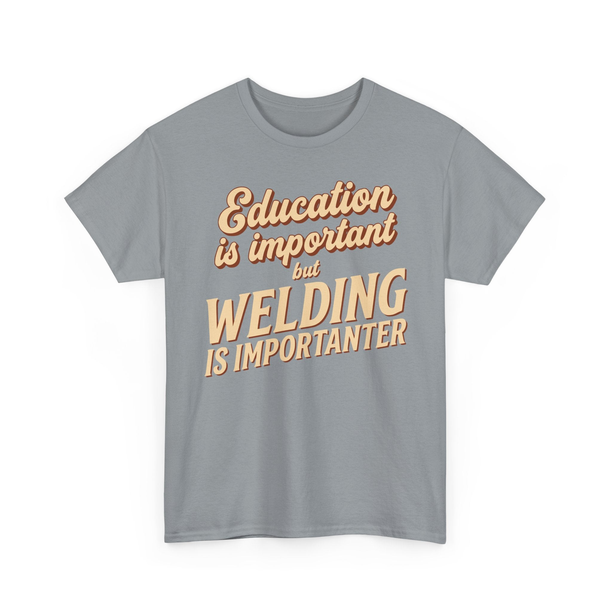 Welding Is Importanter T-shirt