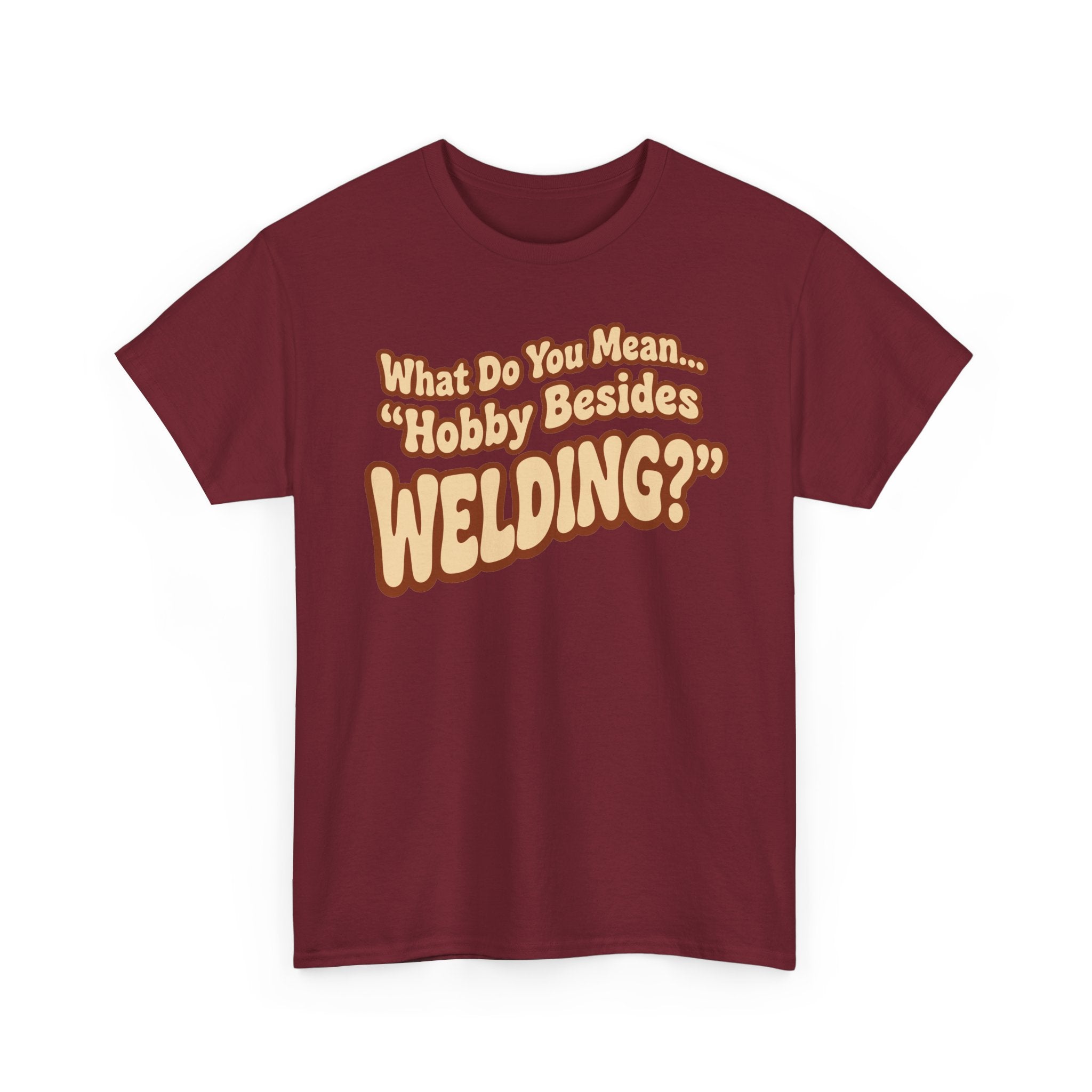 ...besides Welding? T-shirt