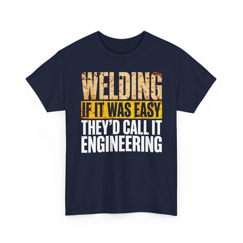 If Welding was EASY T-shirt