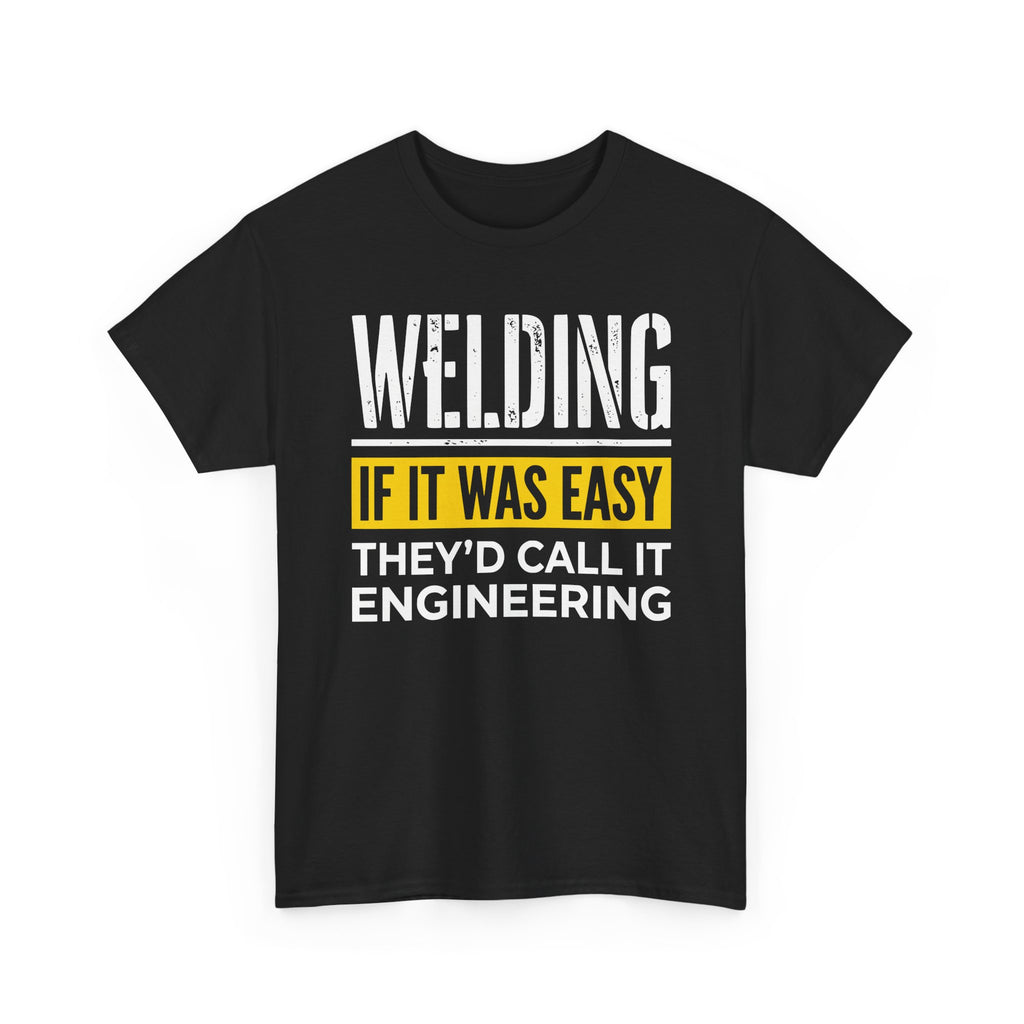 WELDING If it was EASY T-shirt