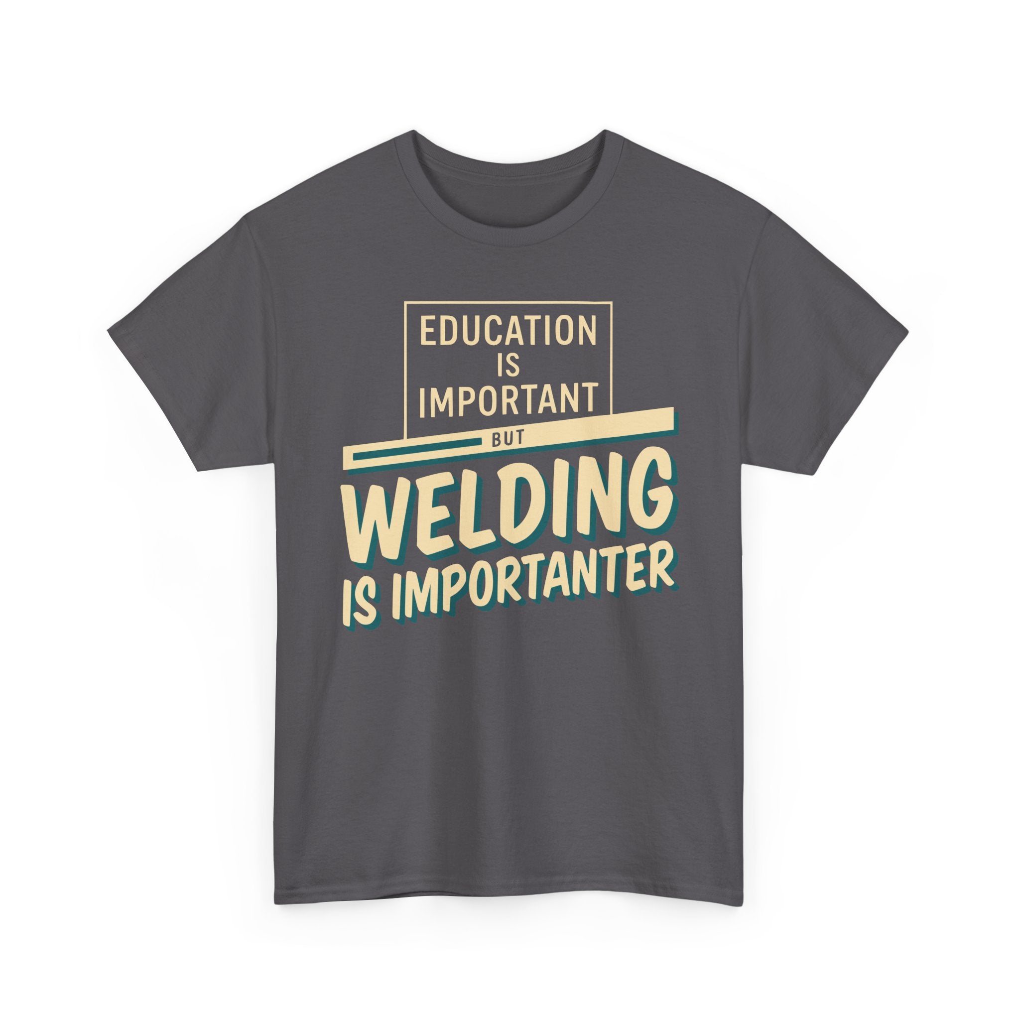 Welding Is Importanter T-shirt
