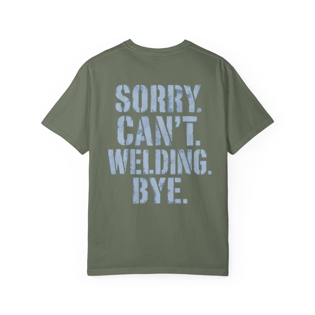 Sorry. Can't. Welding. Bye. Backprint T-shirt