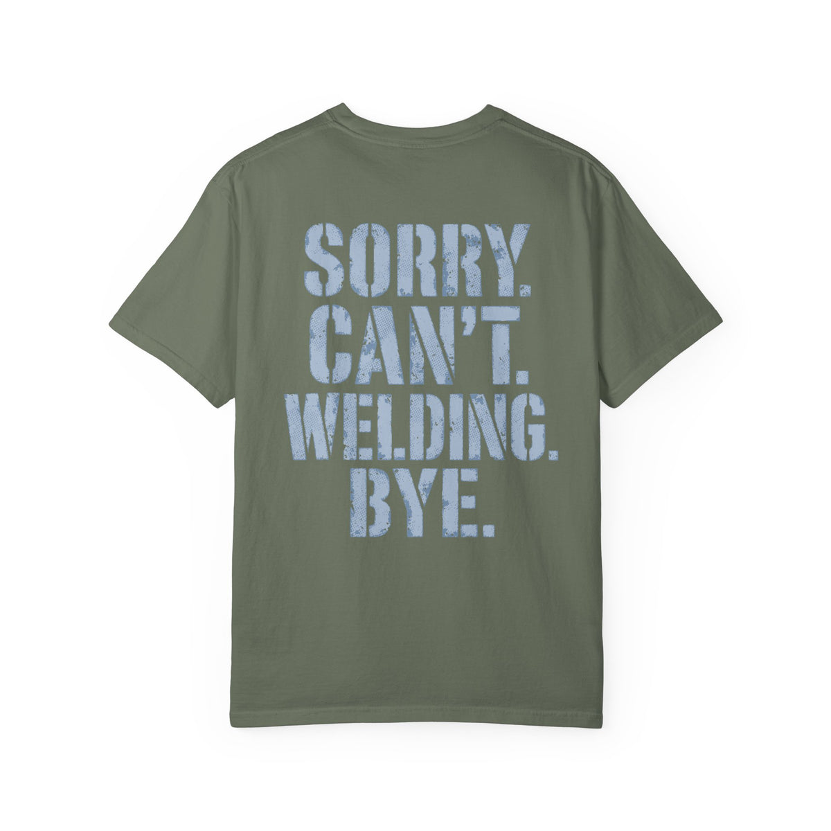Sorry. Can't. Welding. Bye. Backprint T-shirt