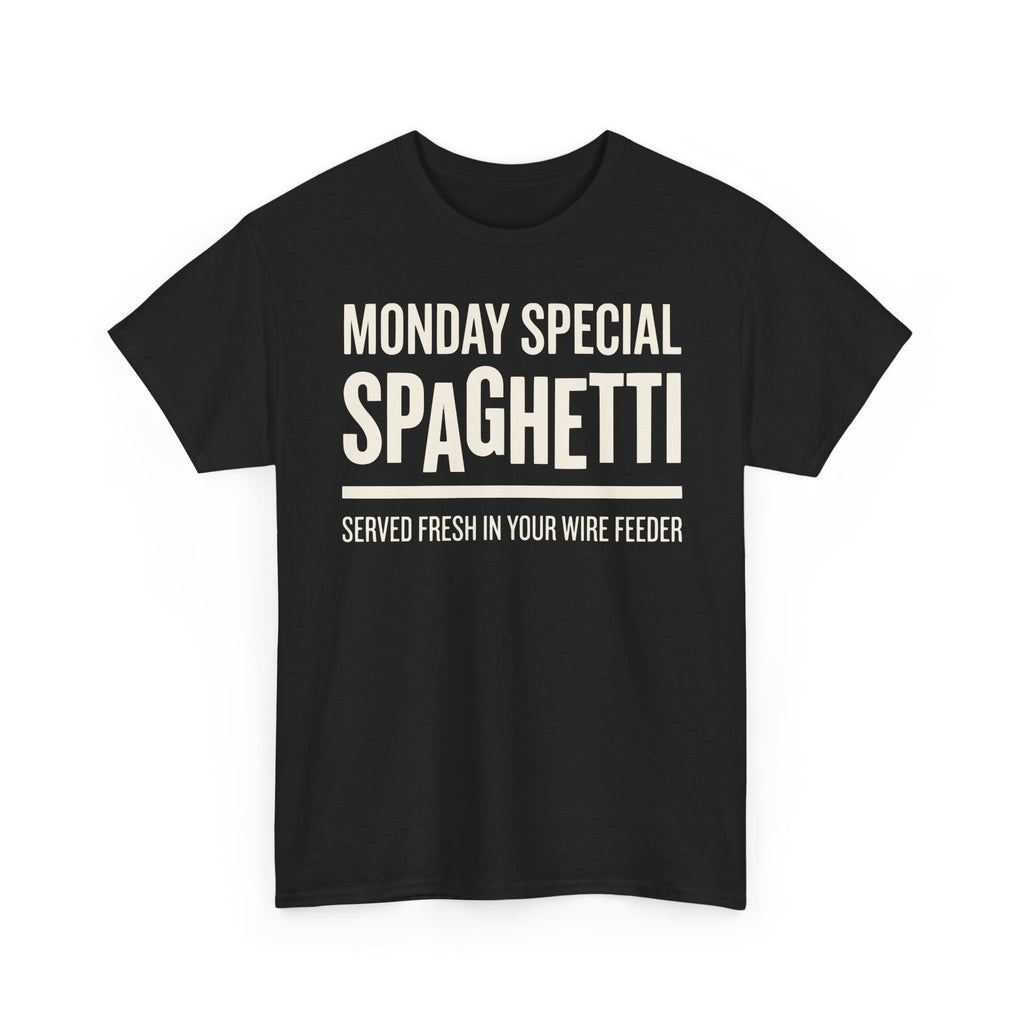 Monday special SPAGHETTI in your WIRE FEED T-shirt