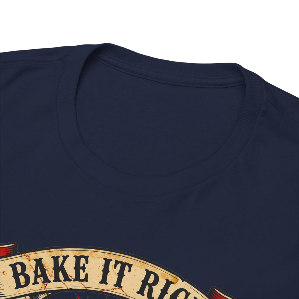 11018 Bake It Right T-shirt