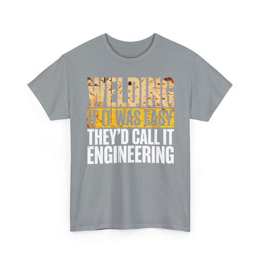 If Welding was EASY T-shirt