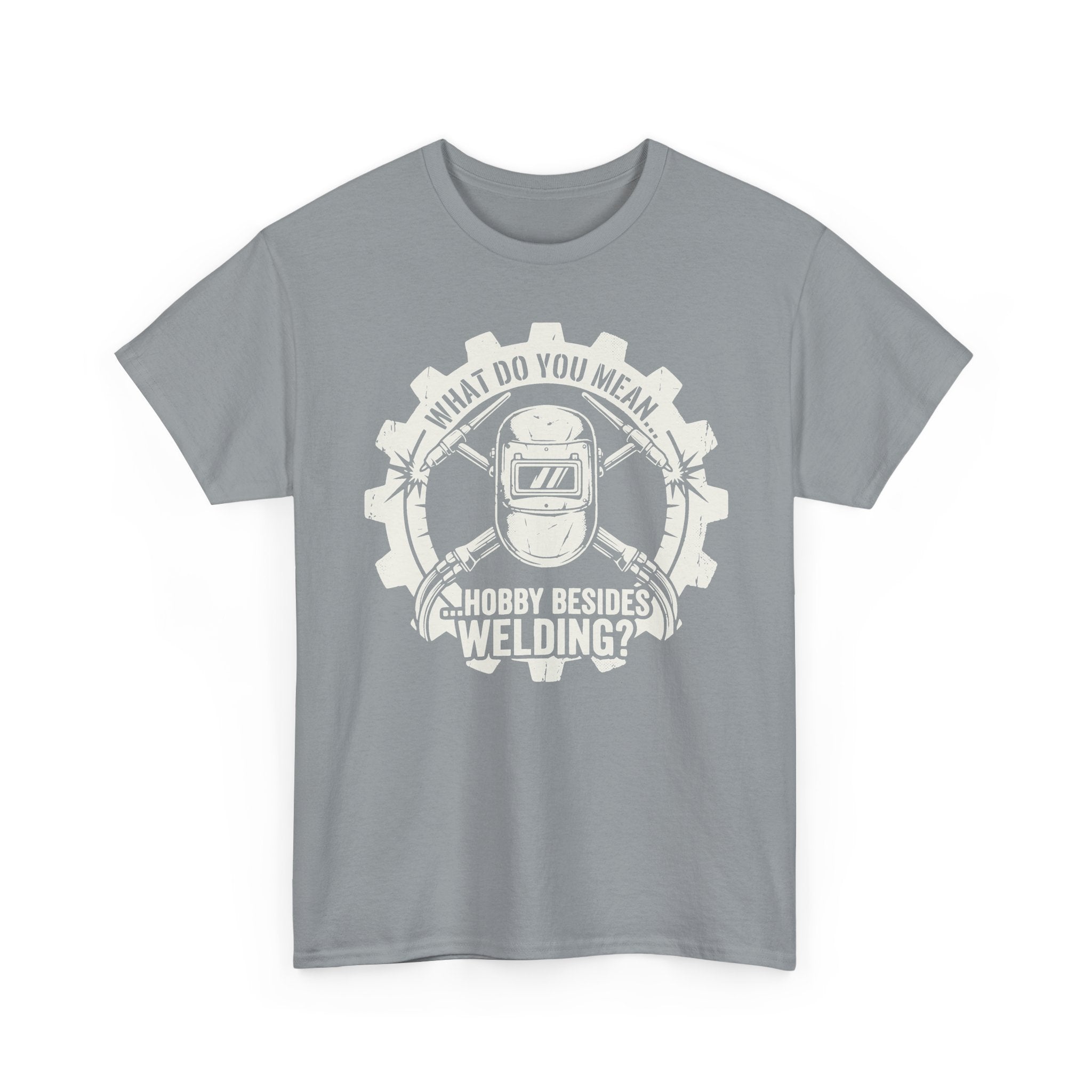 Hobby Besides Welding? T-shirt