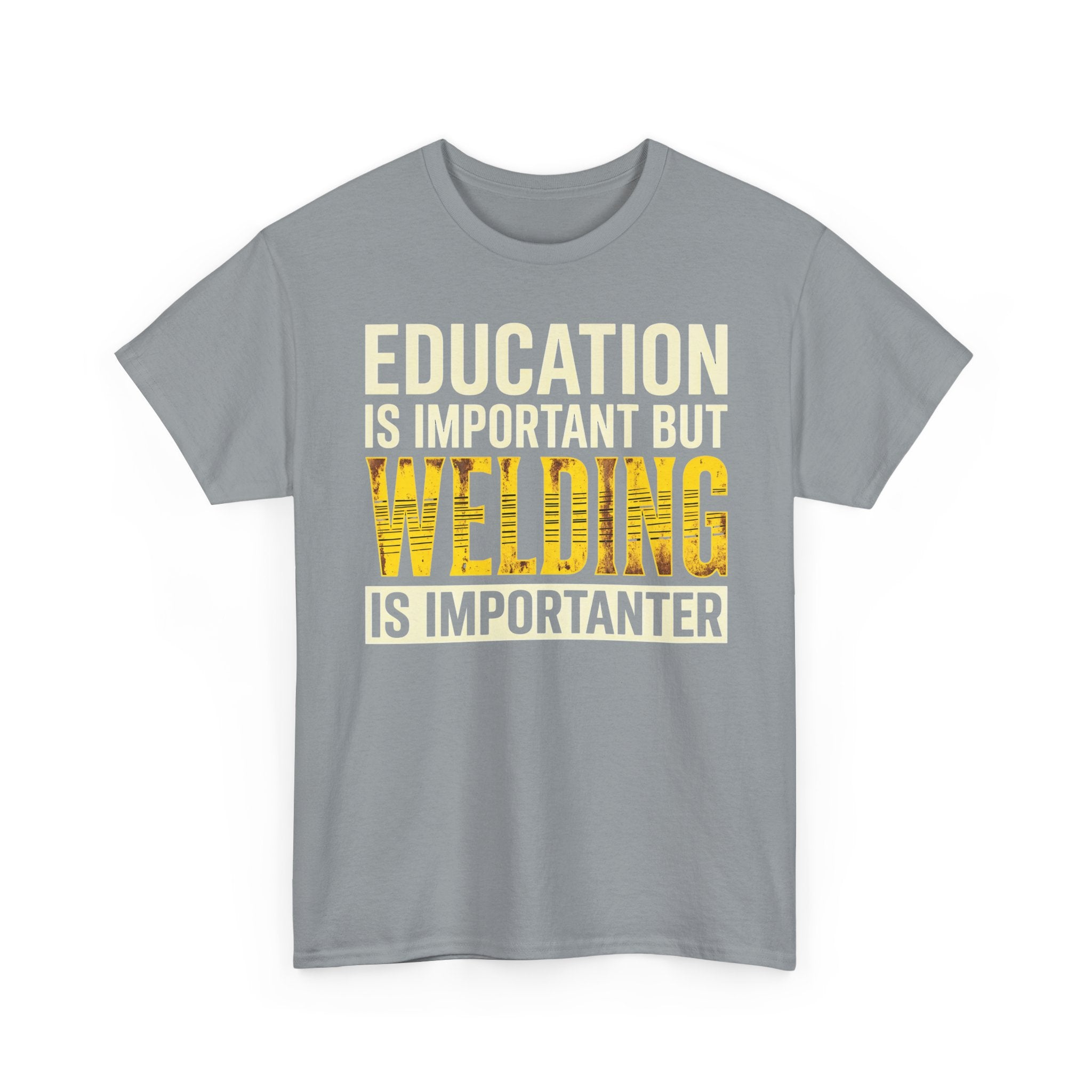Welding Is Importanter T-shirt
