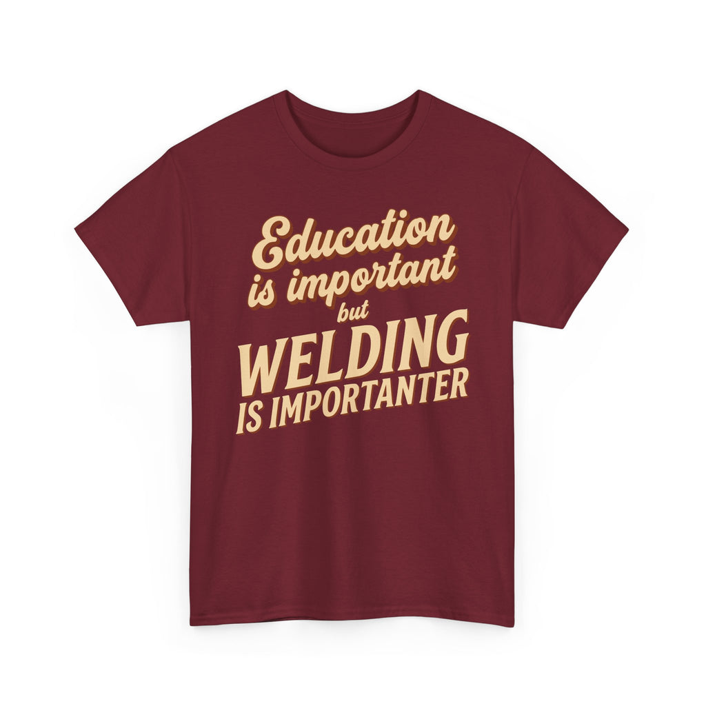Welding Is Importanter T-shirt
