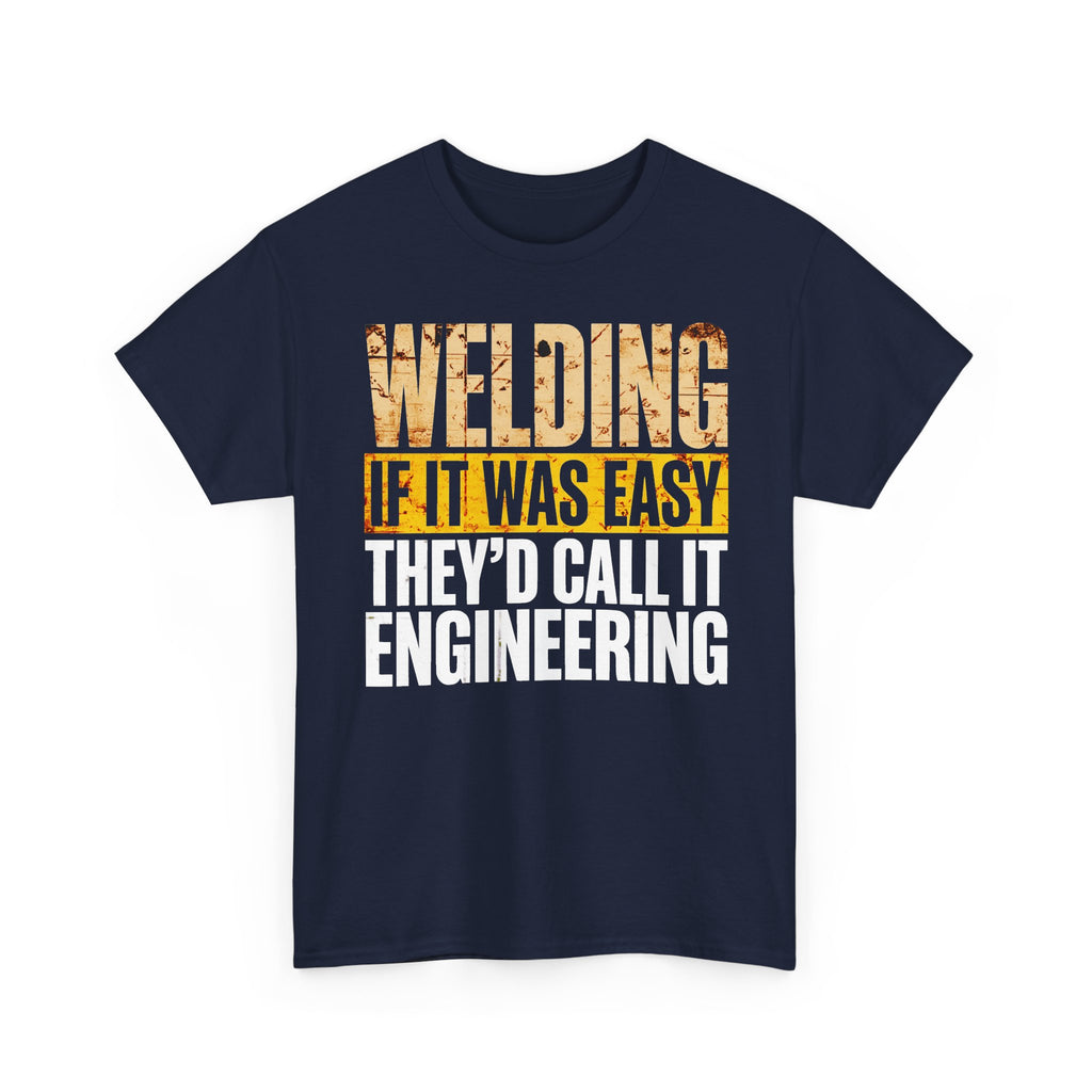 If Welding was EASY T-shirt