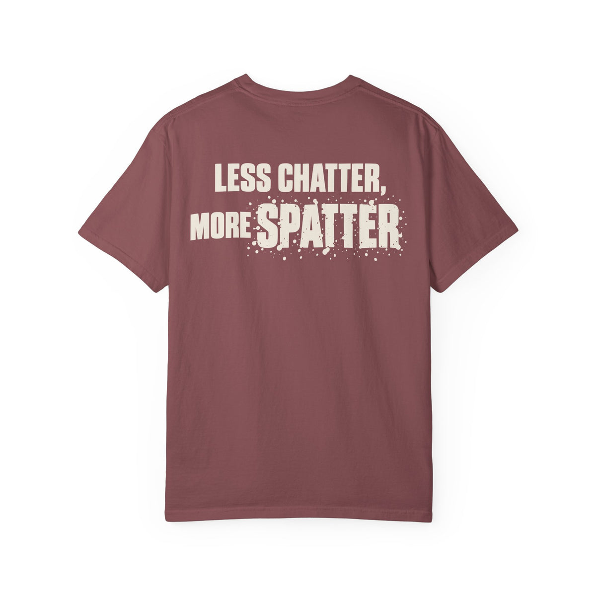 Less Chatter... Backprint T-shirt