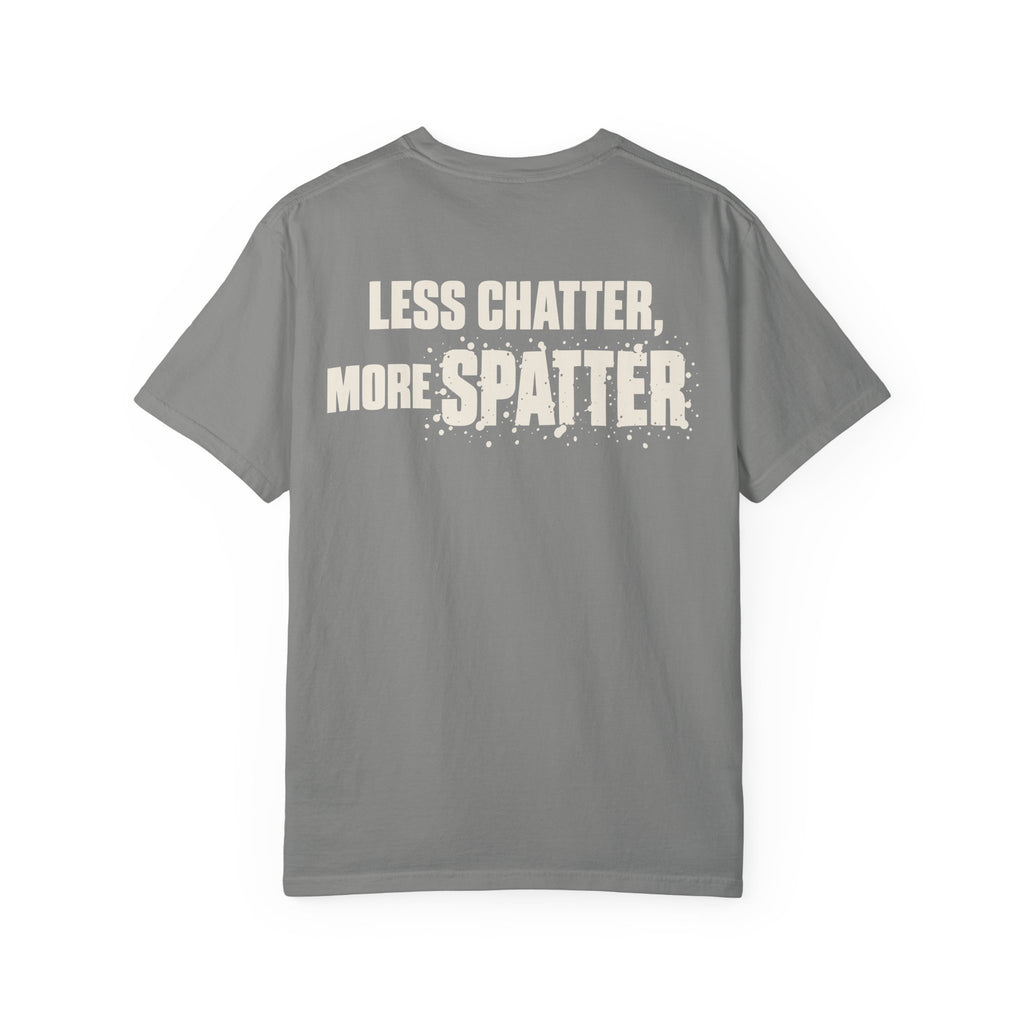 Less Chatter... Backprint T-shirt