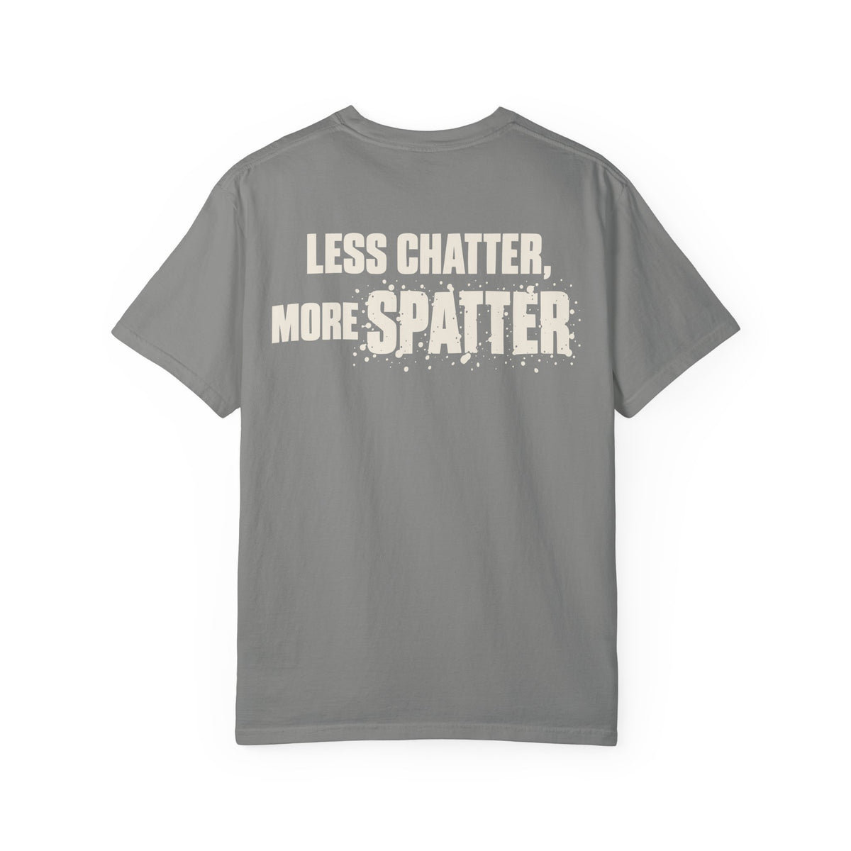 Less Chatter... Backprint T-shirt