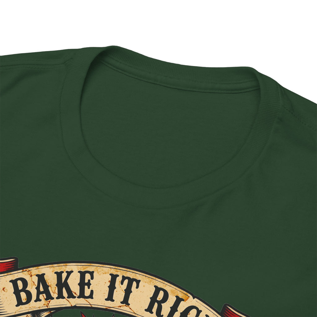 11018 Bake It Right T-shirt