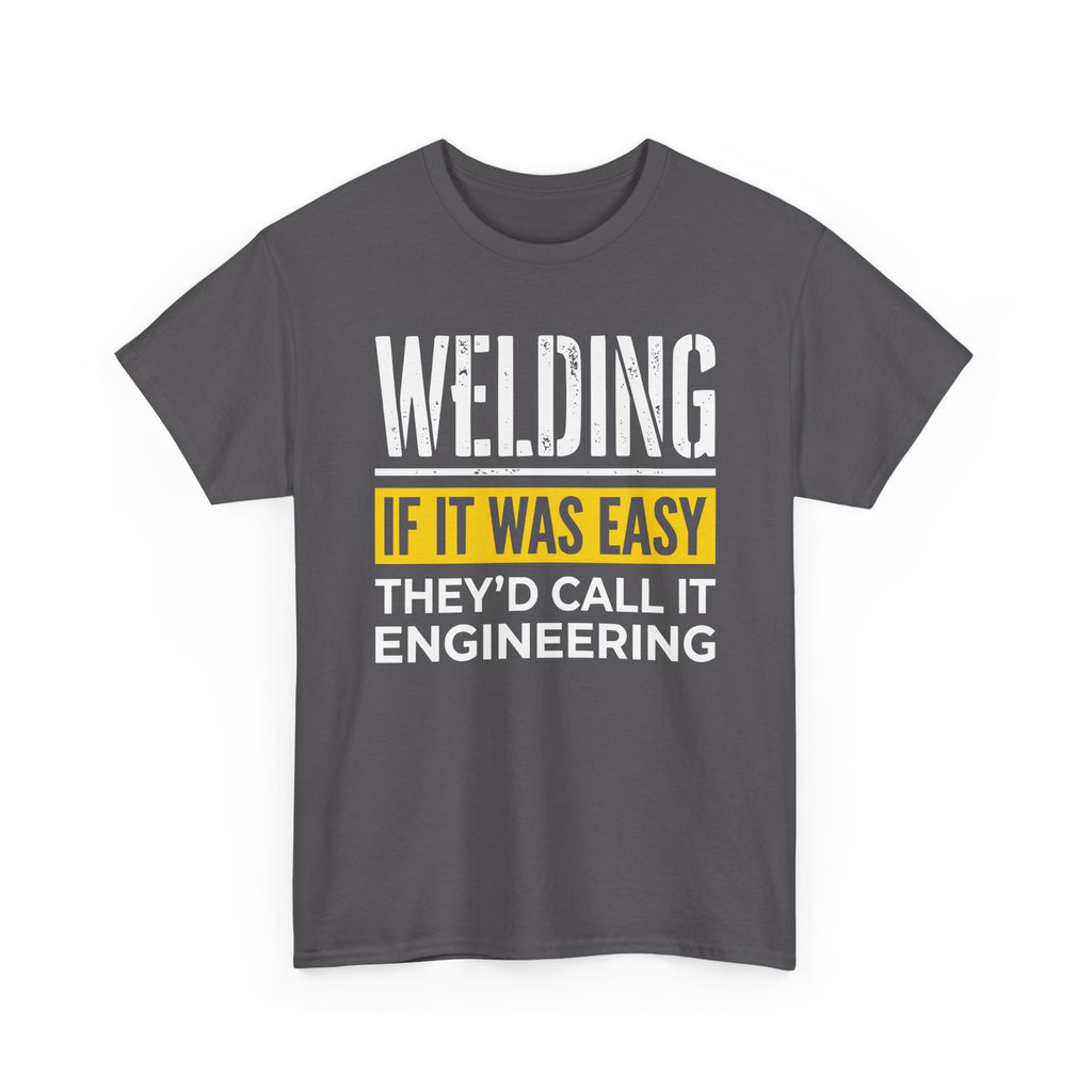 WELDING If it was EASY T-shirt