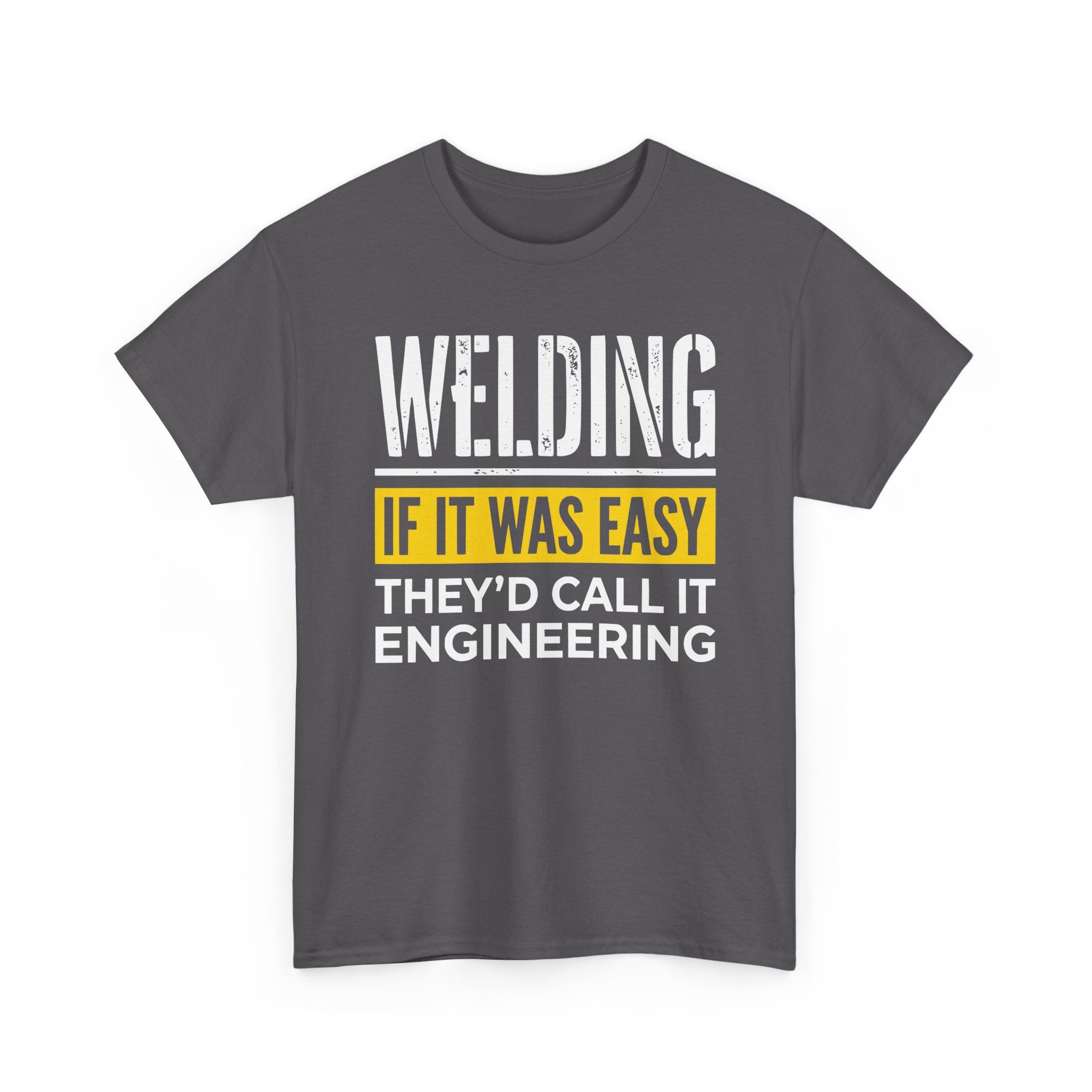 WELDING If it was EASY T-shirt