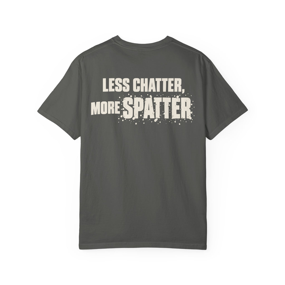 Less Chatter... Backprint T-shirt