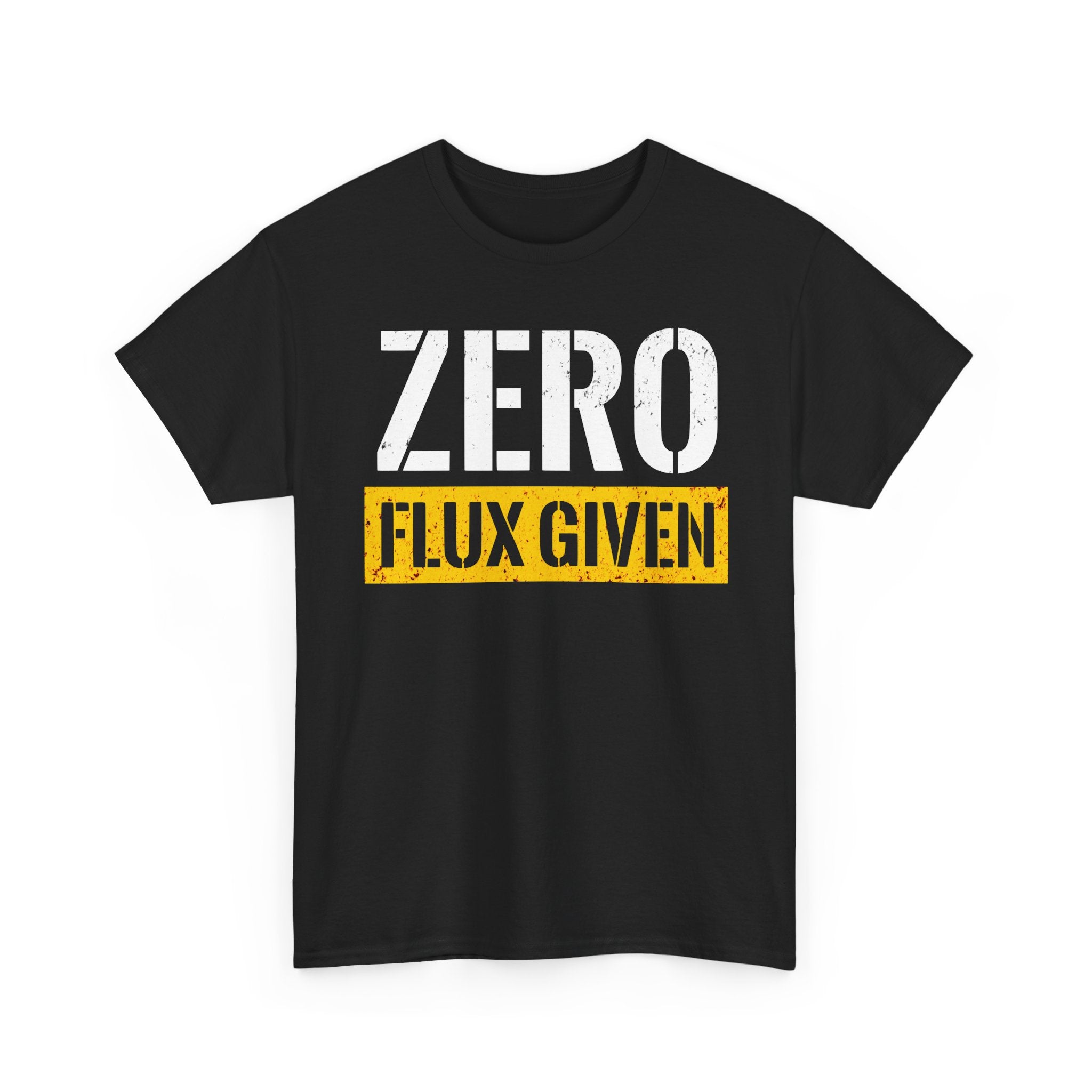 ZERO FLUX GIVEN T-shirt