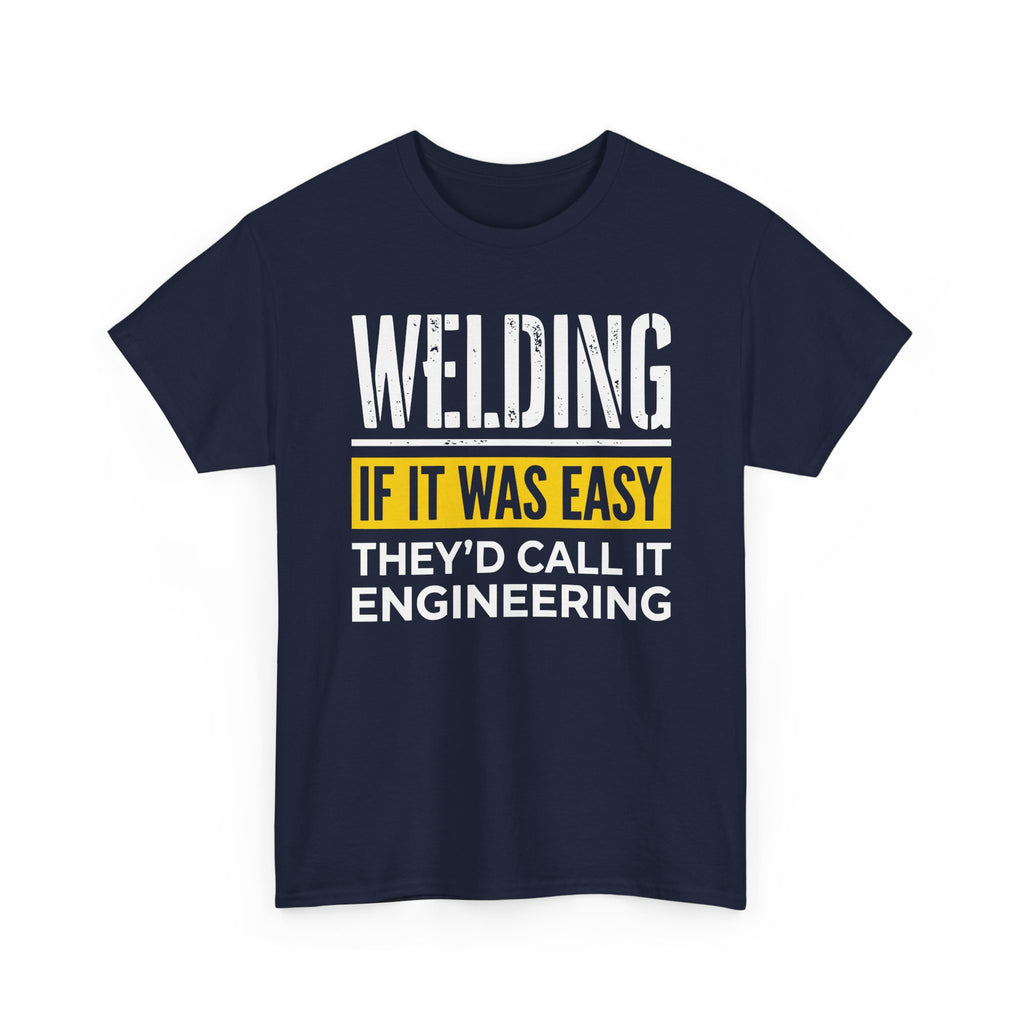WELDING If it was EASY T-shirt