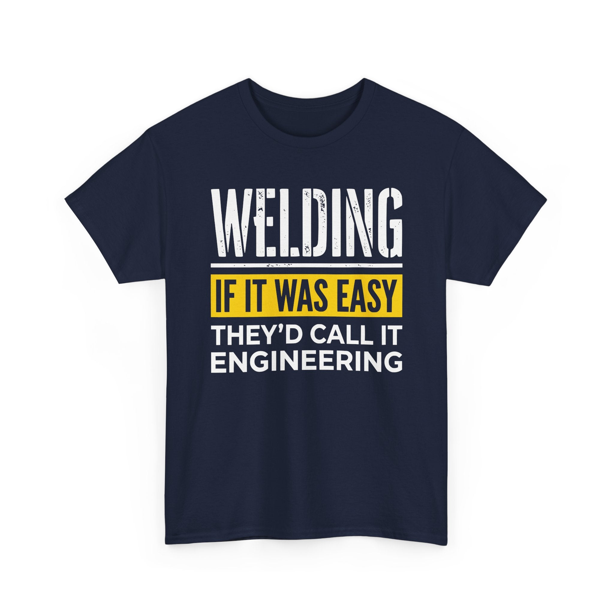 WELDING If it was EASY T-shirt