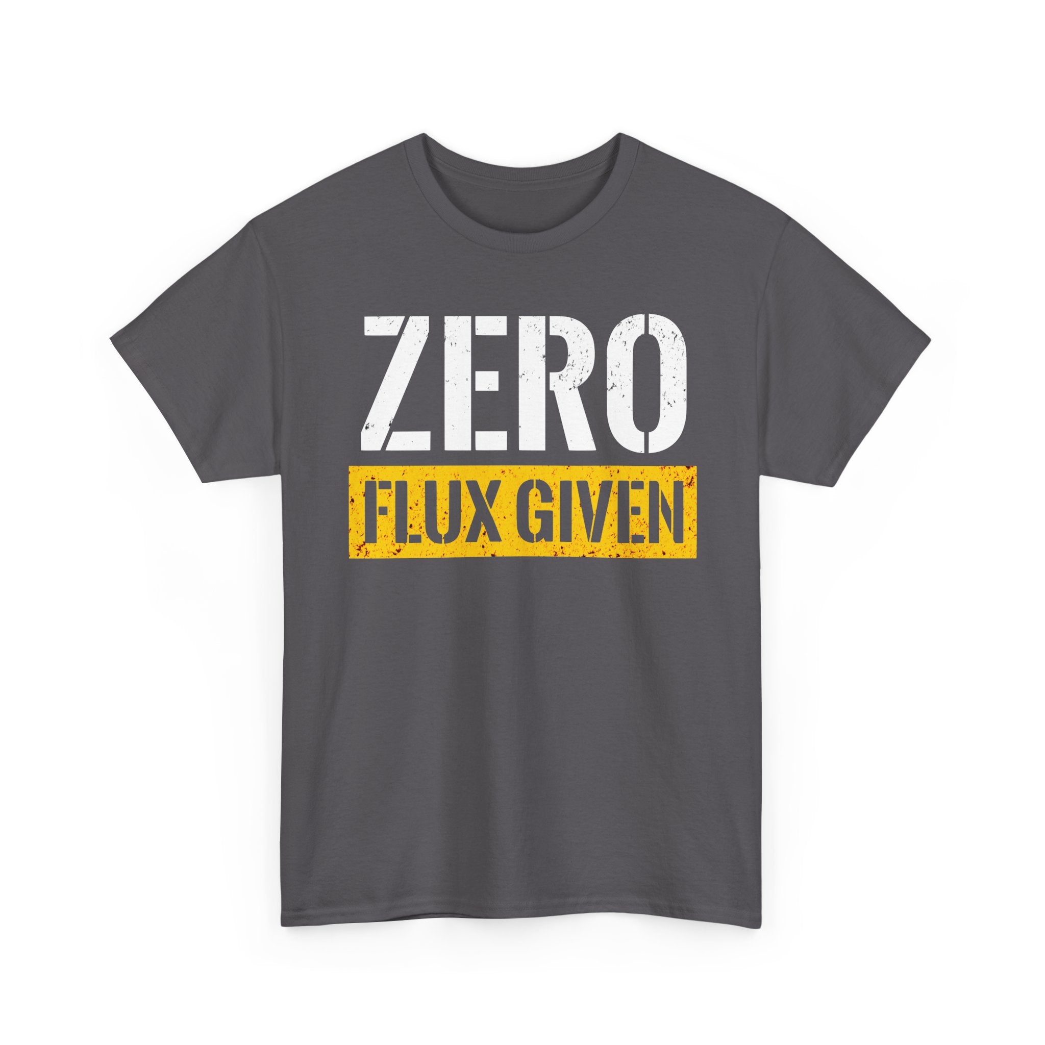 ZERO FLUX GIVEN T-shirt
