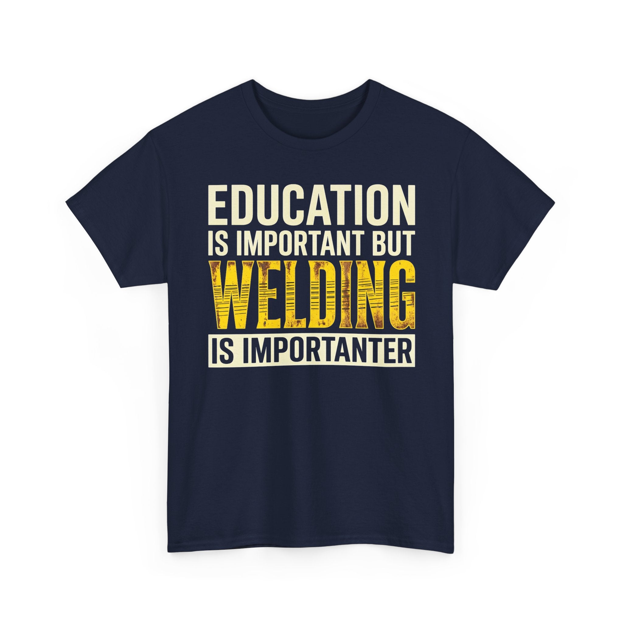 Welding Is Importanter T-shirt
