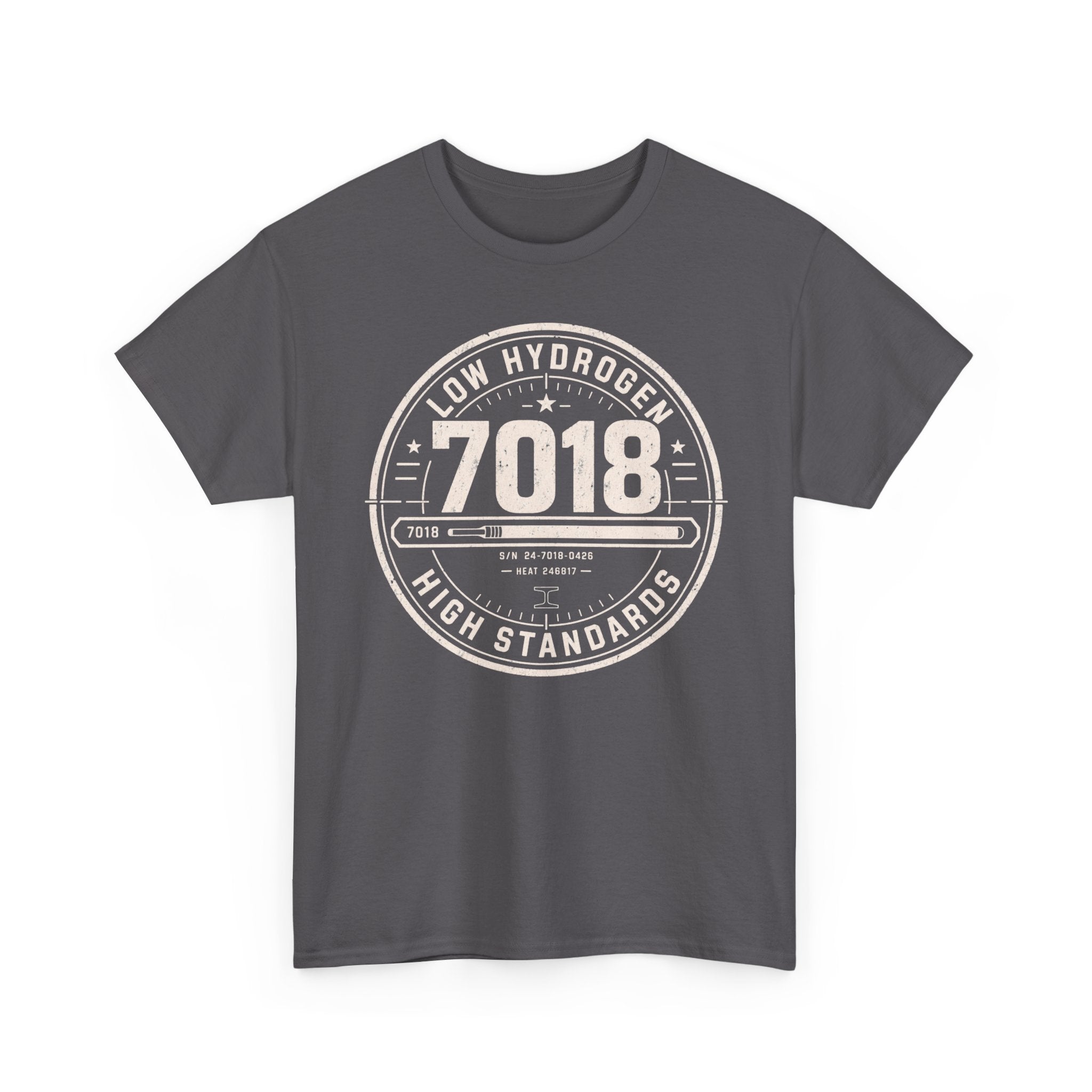 7018 LOW Hydrogen HIGH Standards  T-shirt