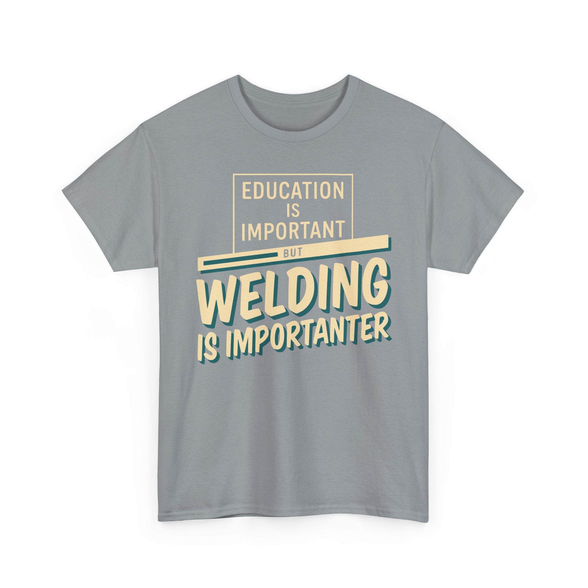Welding Is Importanter T-shirt