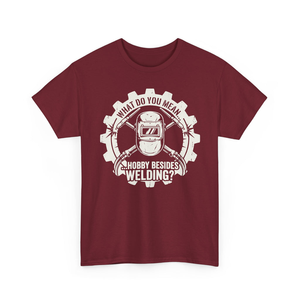 Hobby Besides Welding? T-shirt