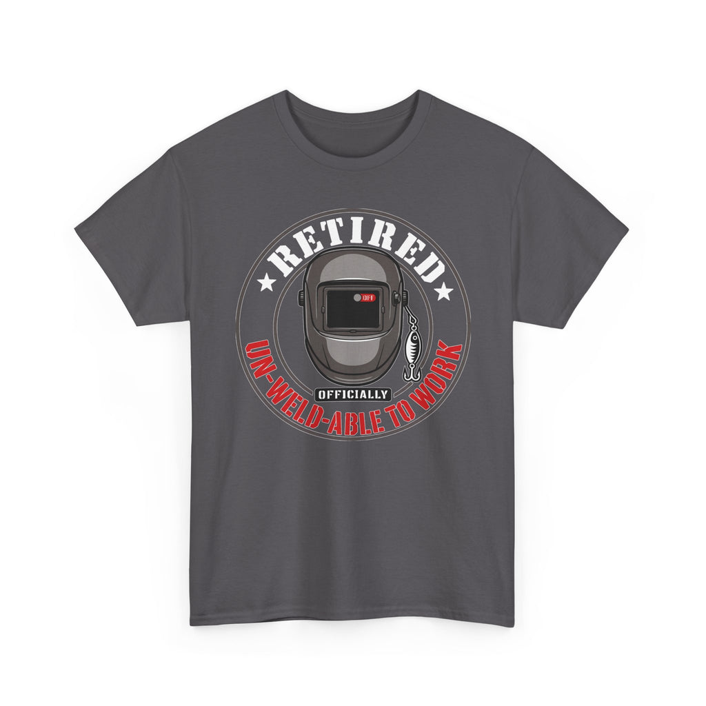 Un-Weld-able to Work T-shirt