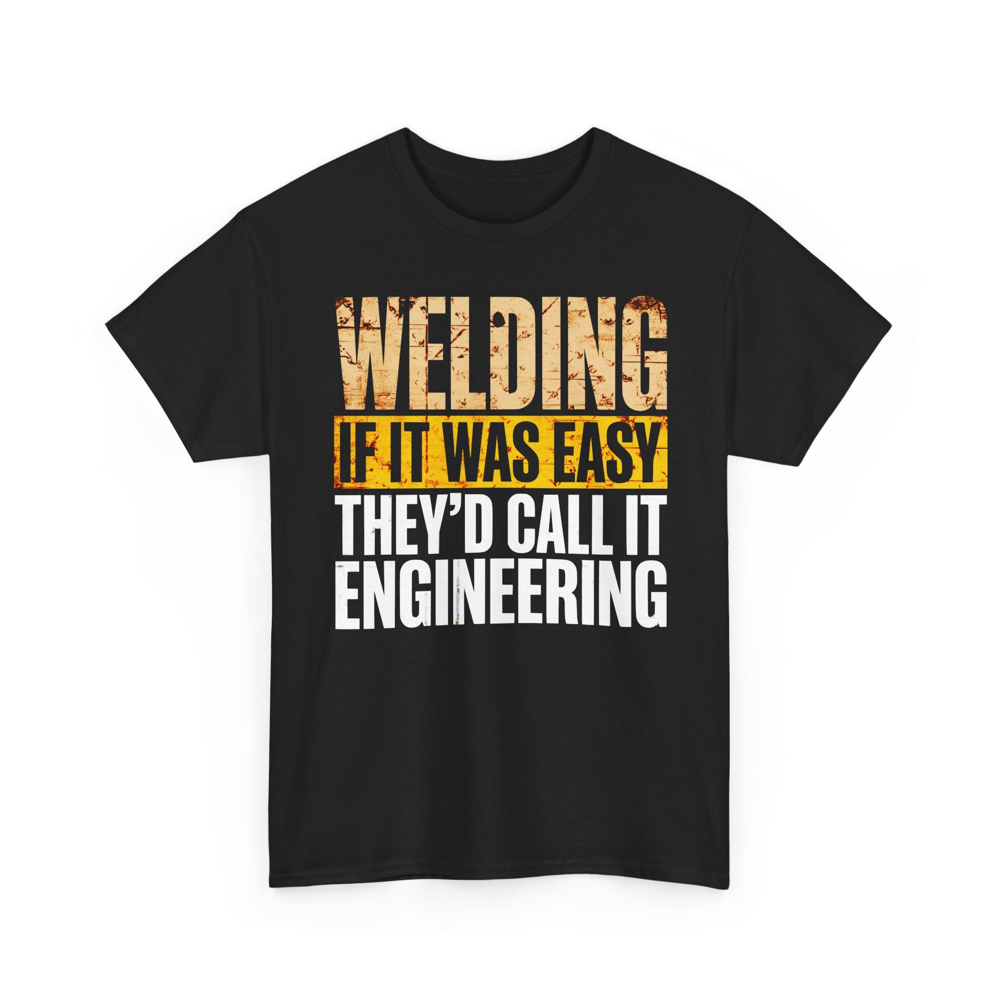 If Welding was EASY T-shirt
