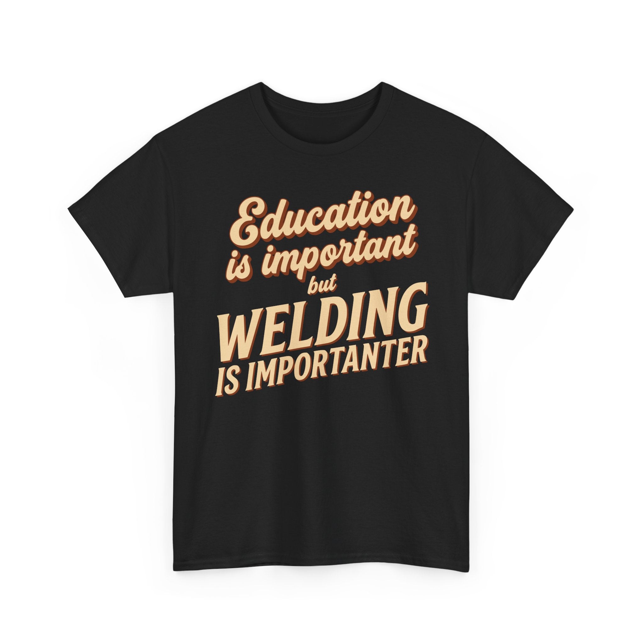 Welding Is Importanter T-shirt