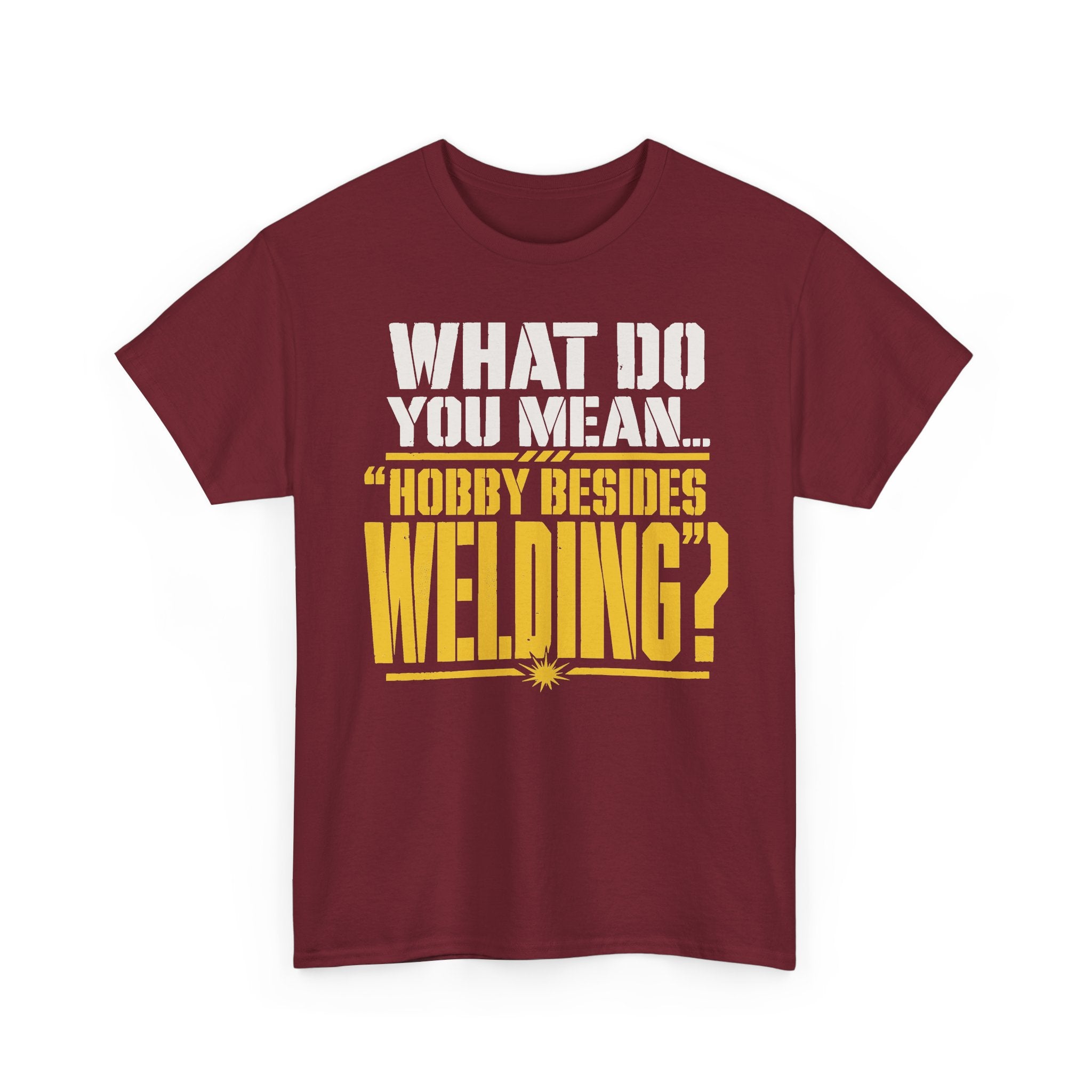 Hobby Besides Welding? T-shirt