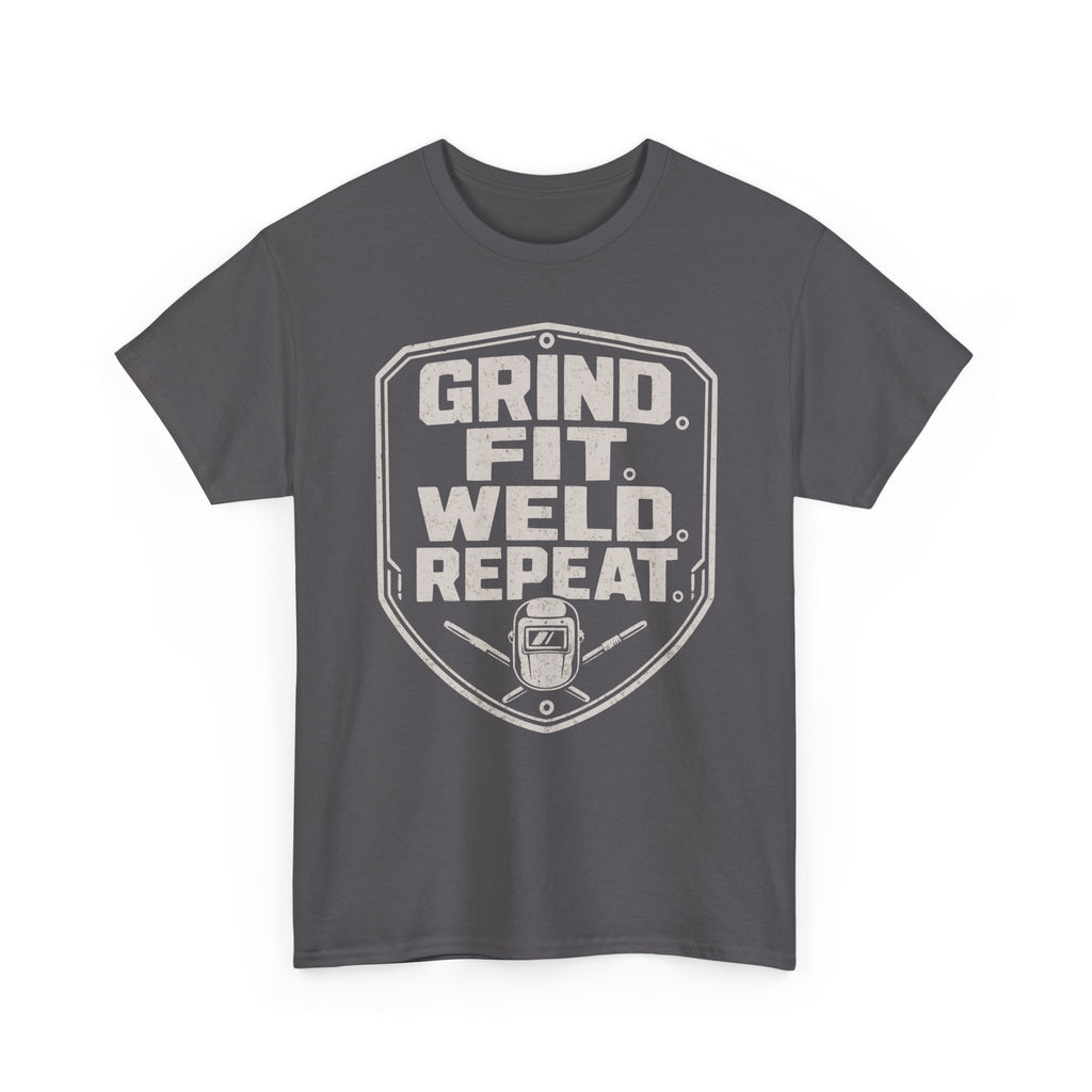Grind. Fit. Weld. Repeat. T-shirt