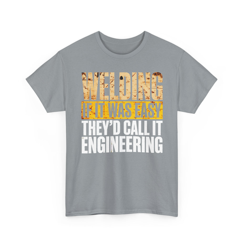 If Welding was EASY T-shirt
