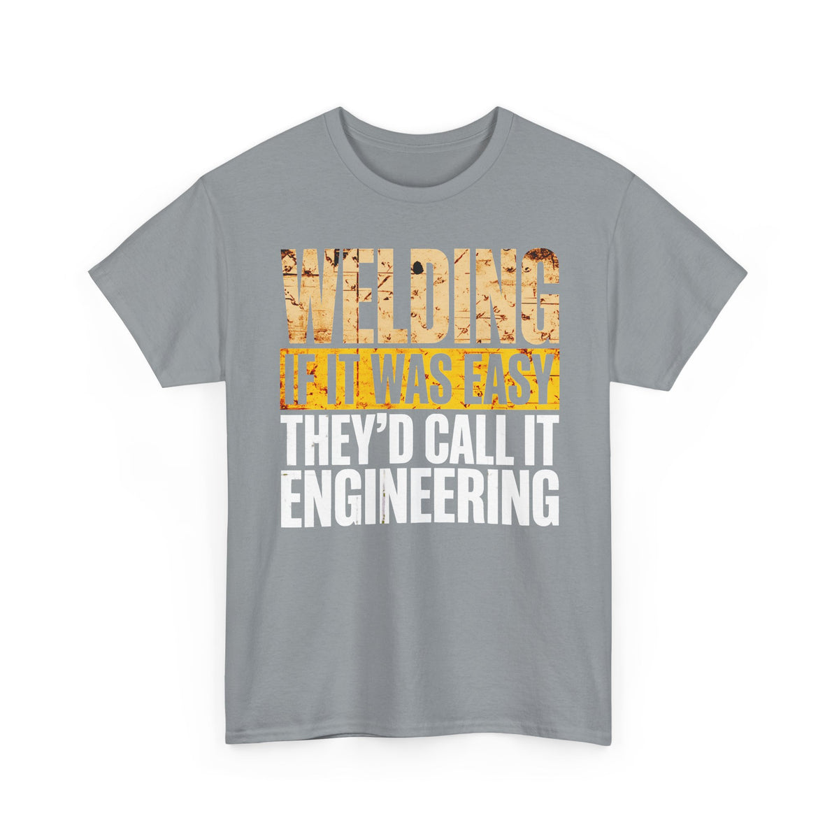 If Welding was EASY T-shirt
