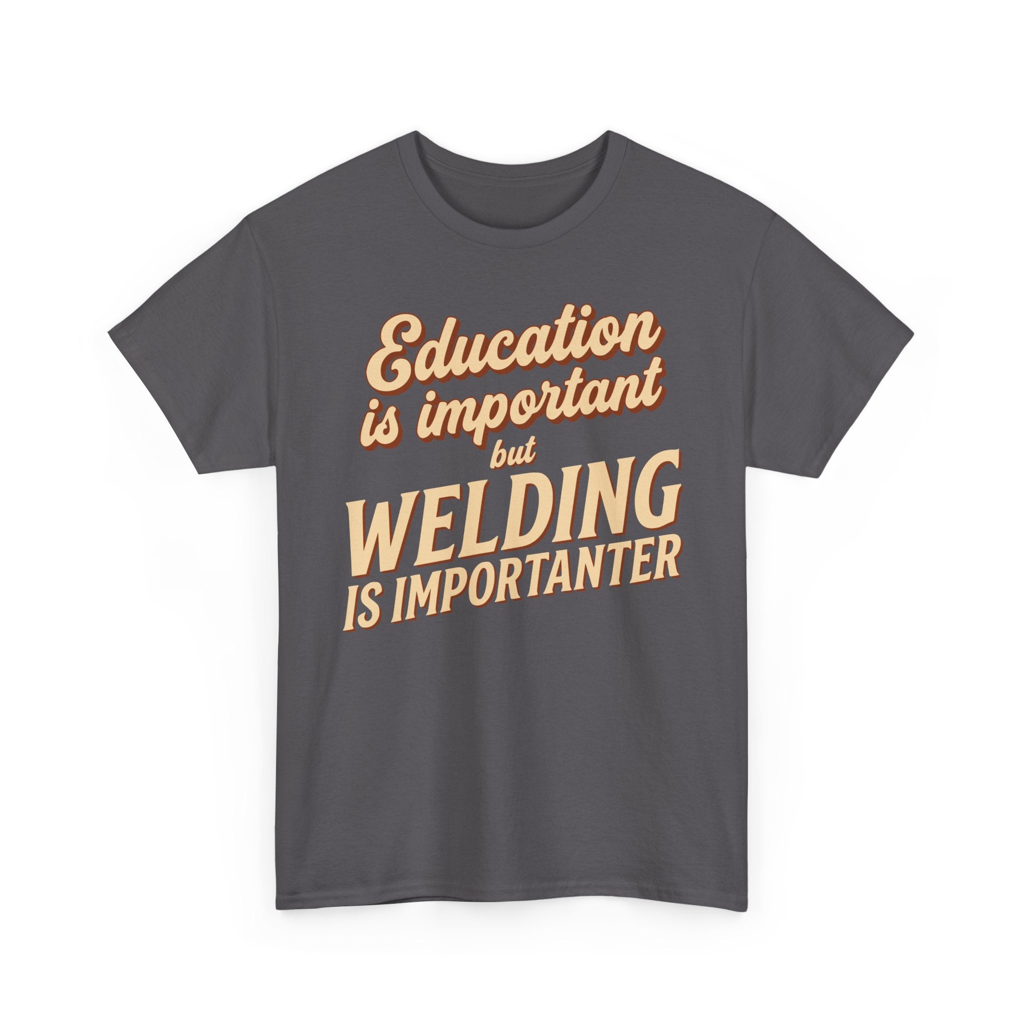 Welding Is Importanter T-shirt