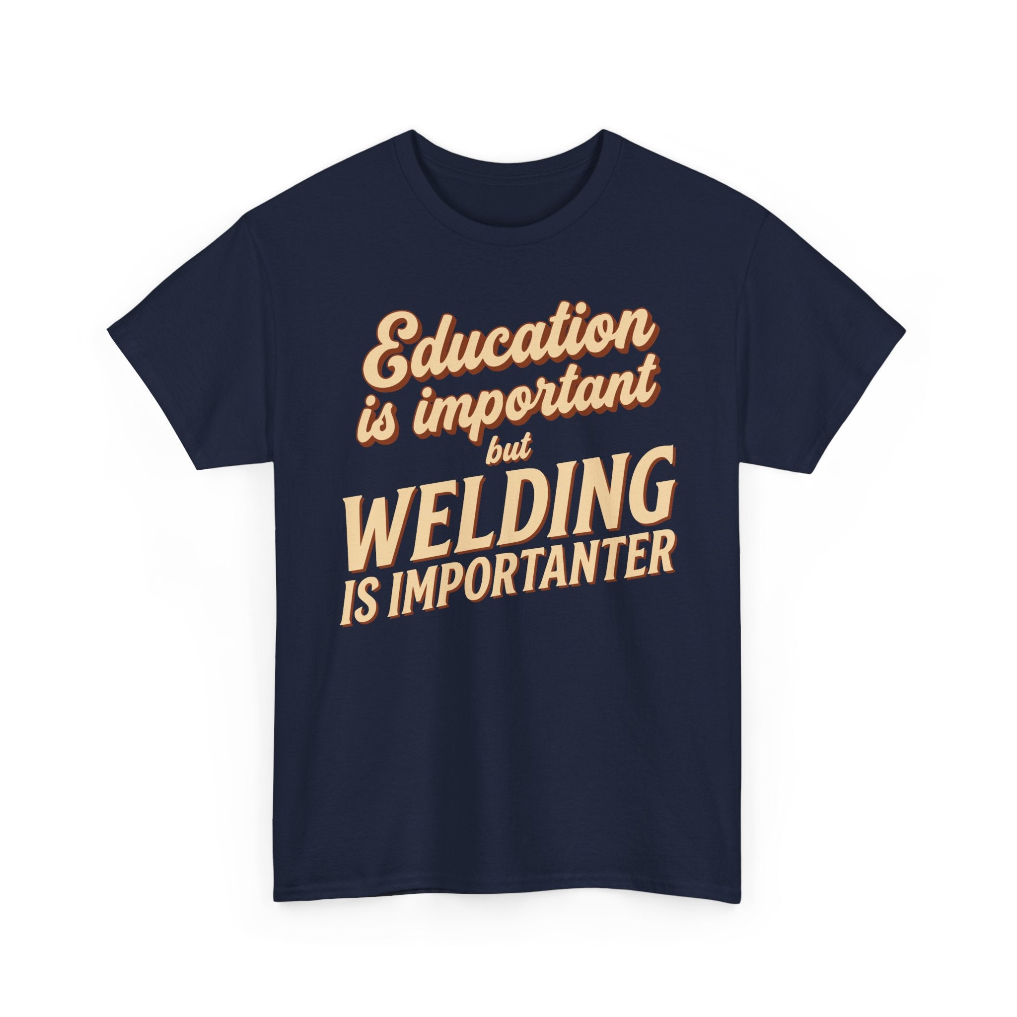 Welding Is Importanter T-shirt