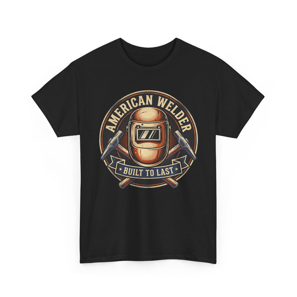 American Welder Build To Last T-shirt