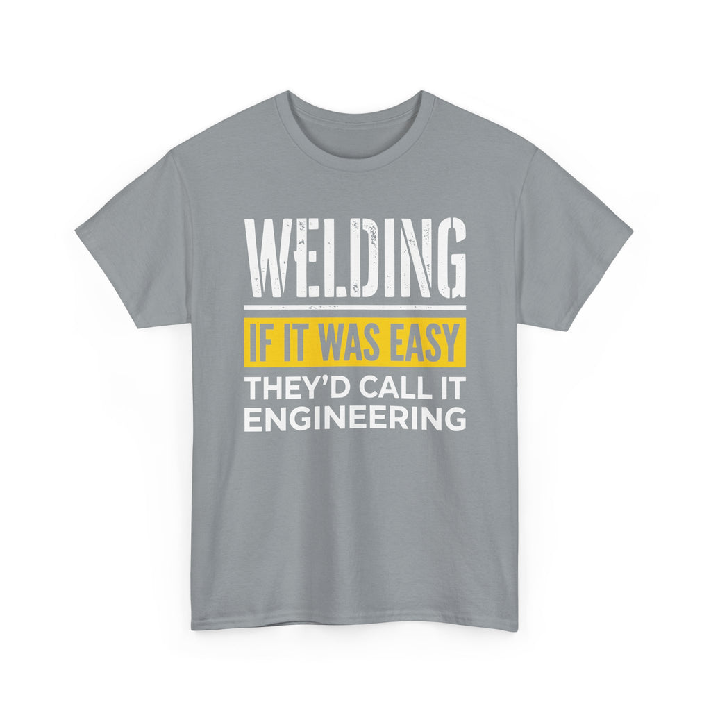 WELDING If it was EASY T-shirt