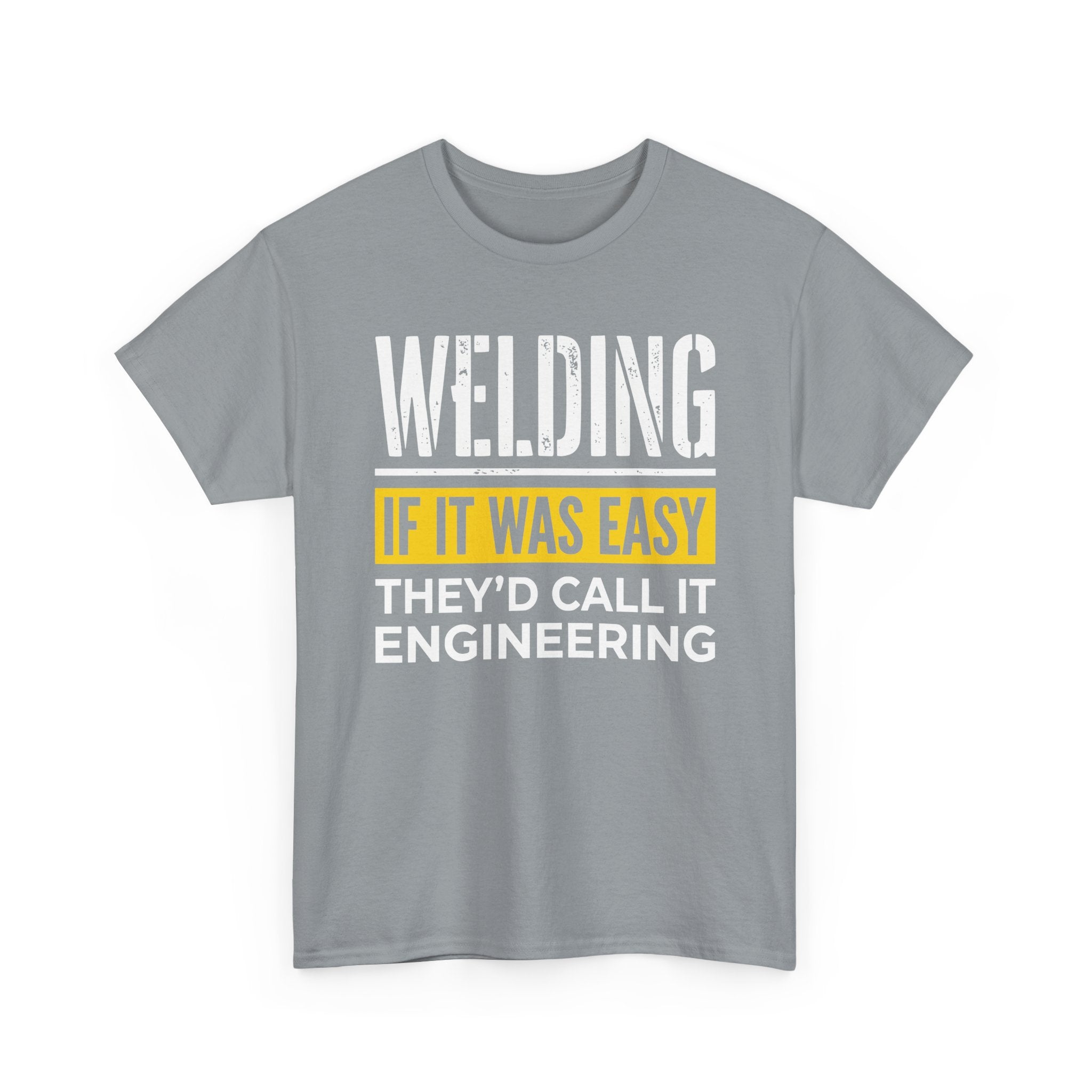 WELDING If it was EASY T-shirt