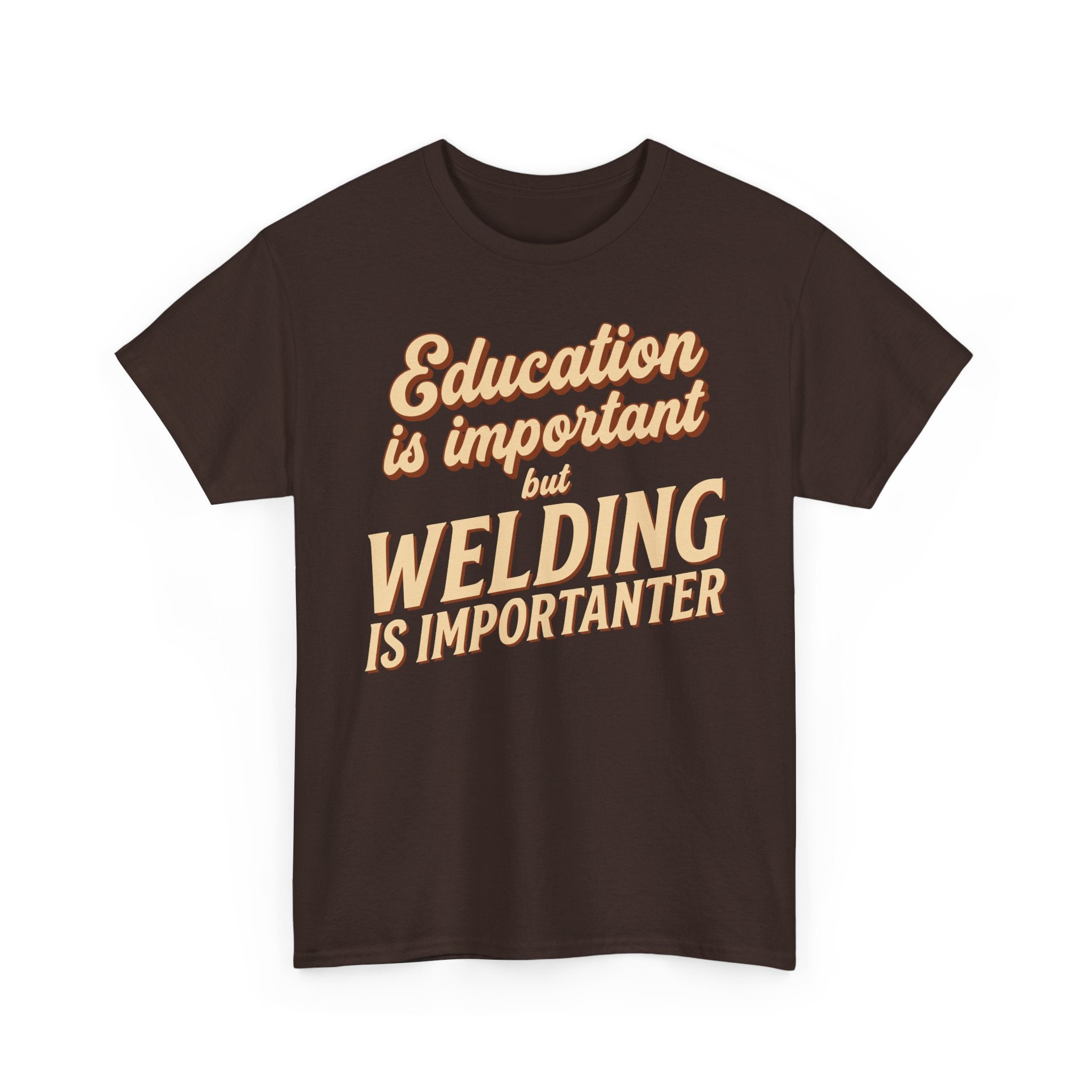 Welding Is Importanter T-shirt