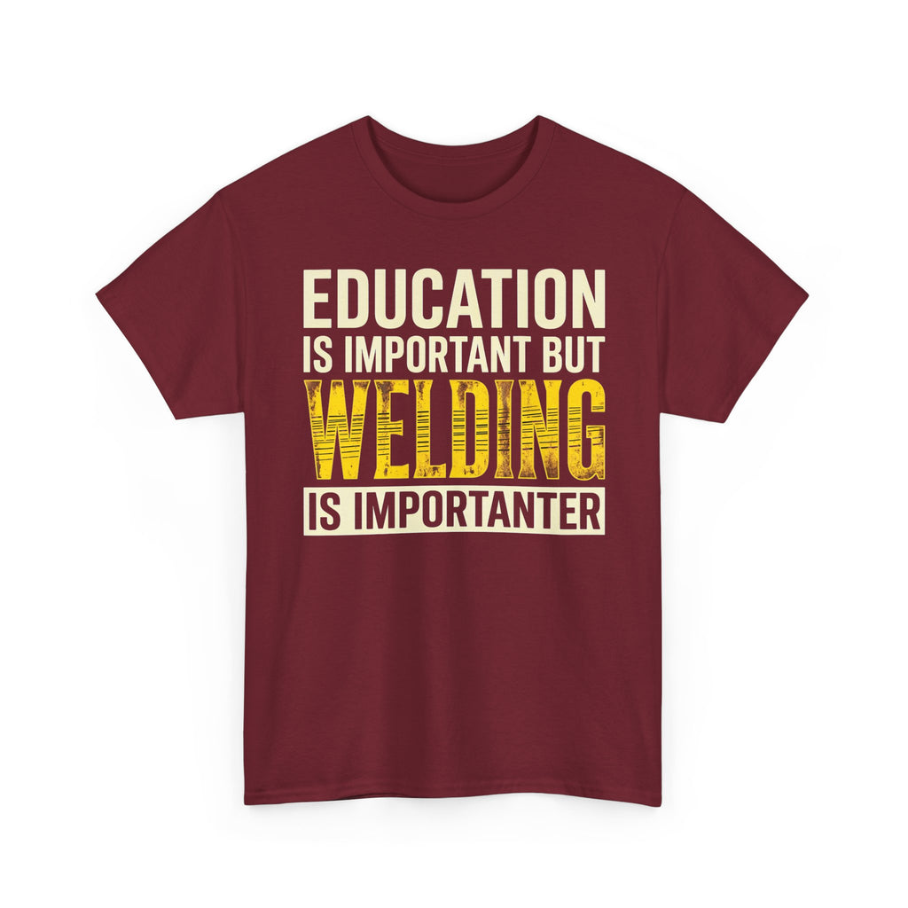 Welding Is Importanter T-shirt