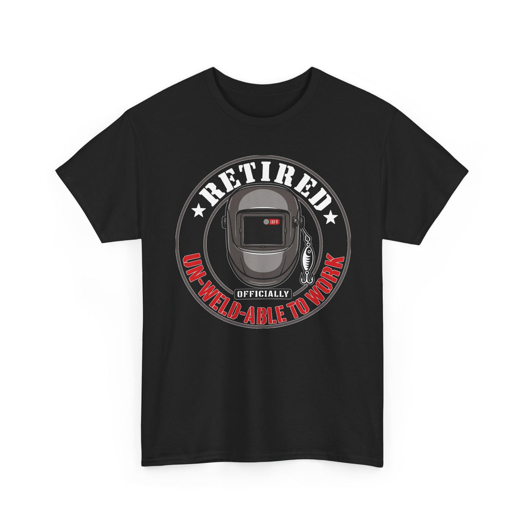 Un-Weld-able to Work T-shirt